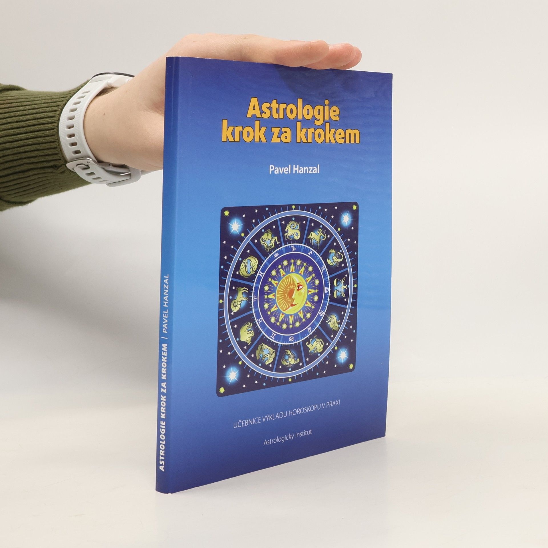 Pavel Hanzal Astrologie krok za krokem : učebnice výkladu horoskopu v praxi
