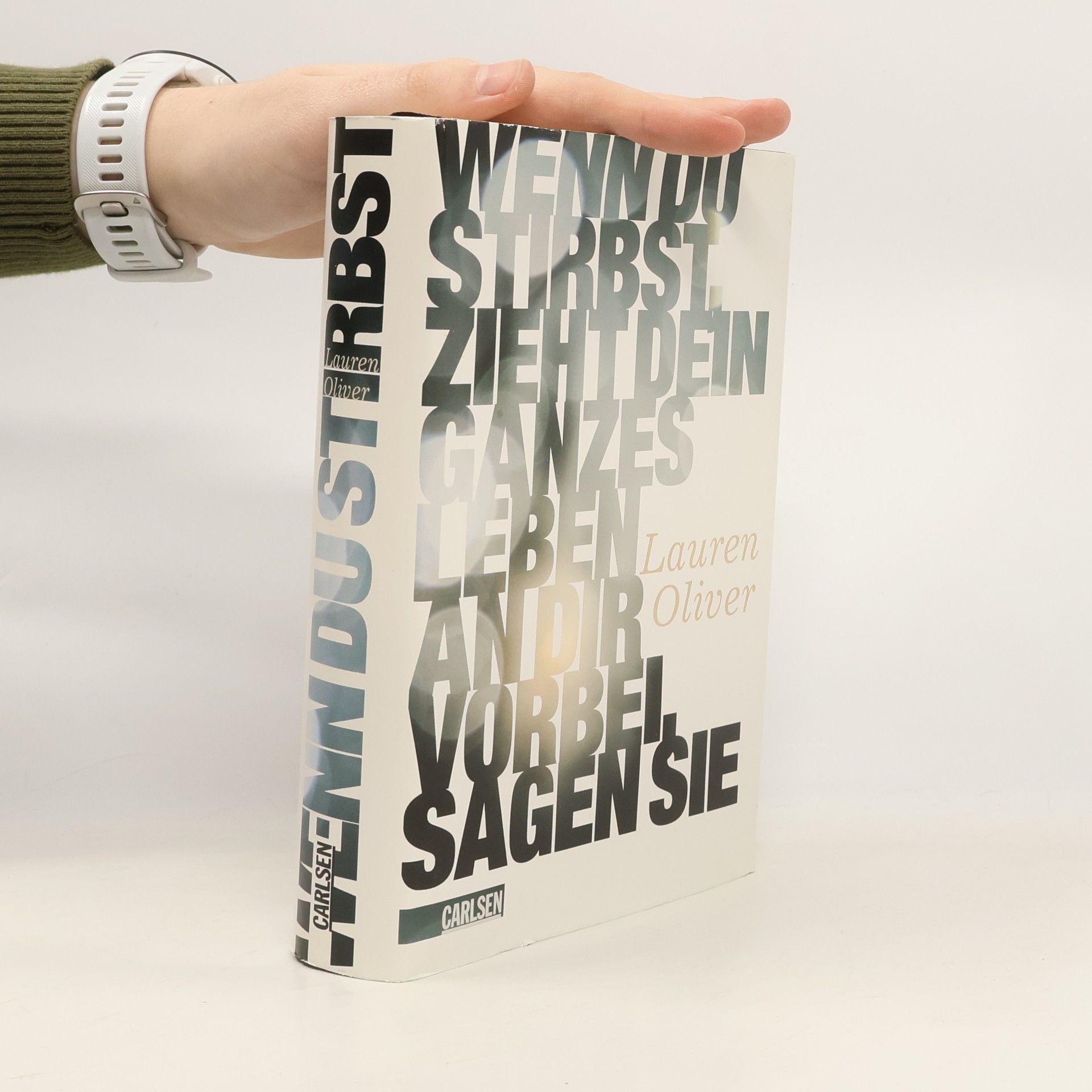 Lauren Oliver Wenn du stirbst, zieht dein ganzes Leben an dir vorbei, sagen sie