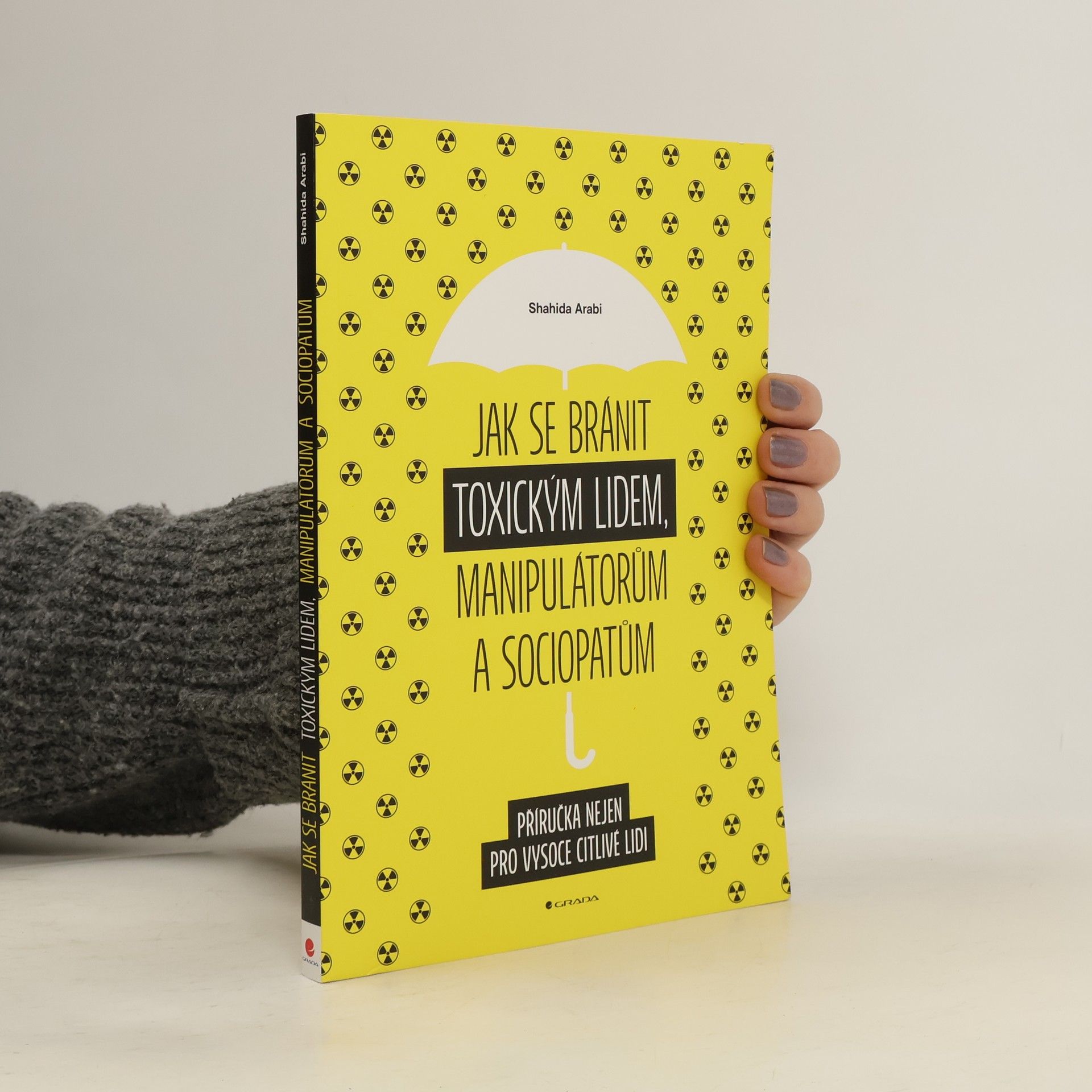 Shahida Arabi Jak se bránit toxickým lidem, manipulátorům a sociopatům: příručka nejen pro vysoce citlivé lidi