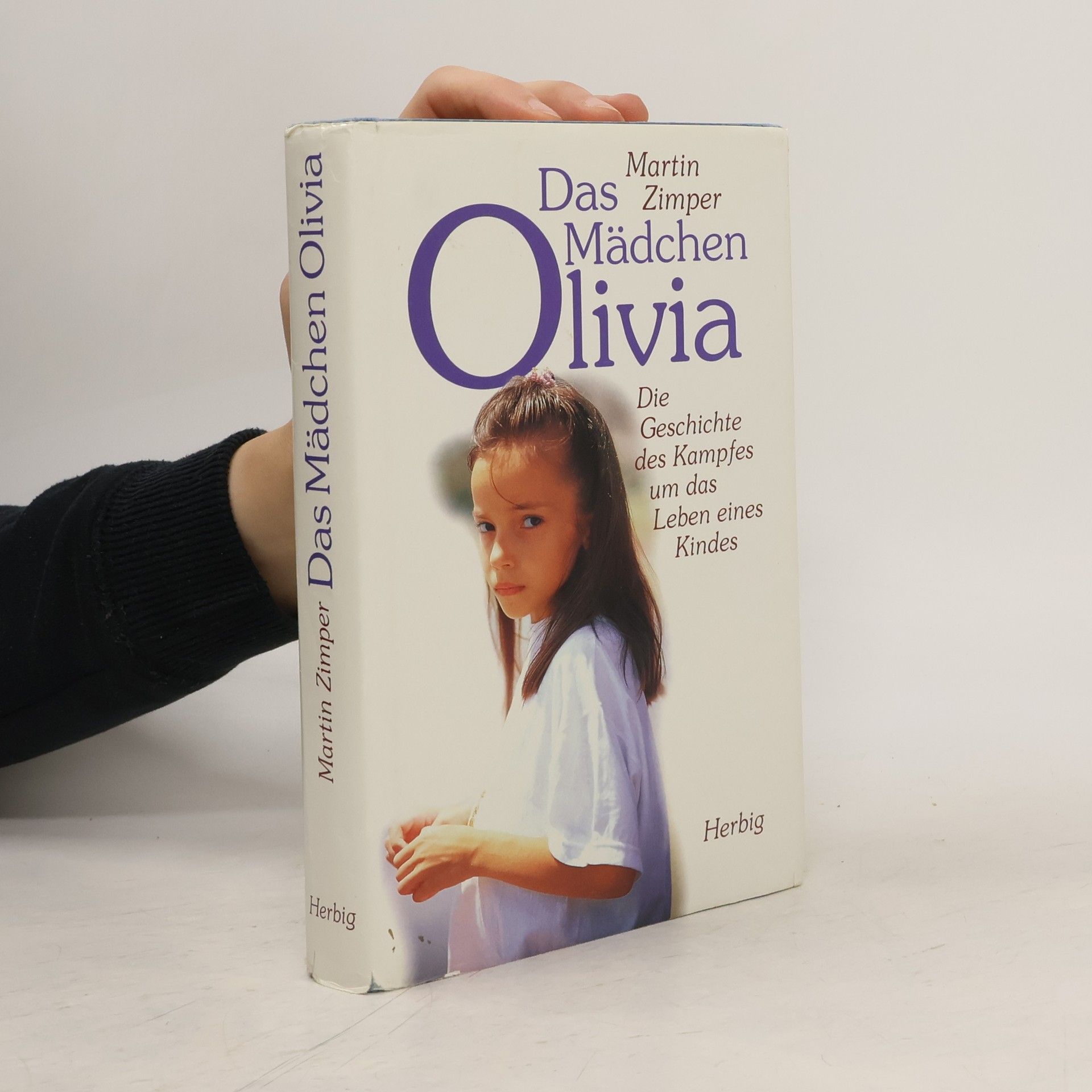 Das Mädchen Olivia. Die Geschichte des Kampfes um das Leben eines Kindes