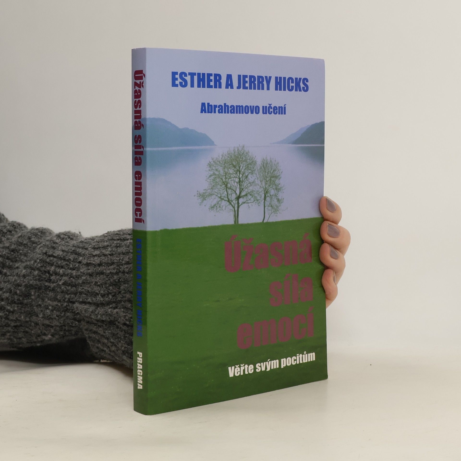 Esther Hicks Úžasná síla emocí. Věřte svým pocitům