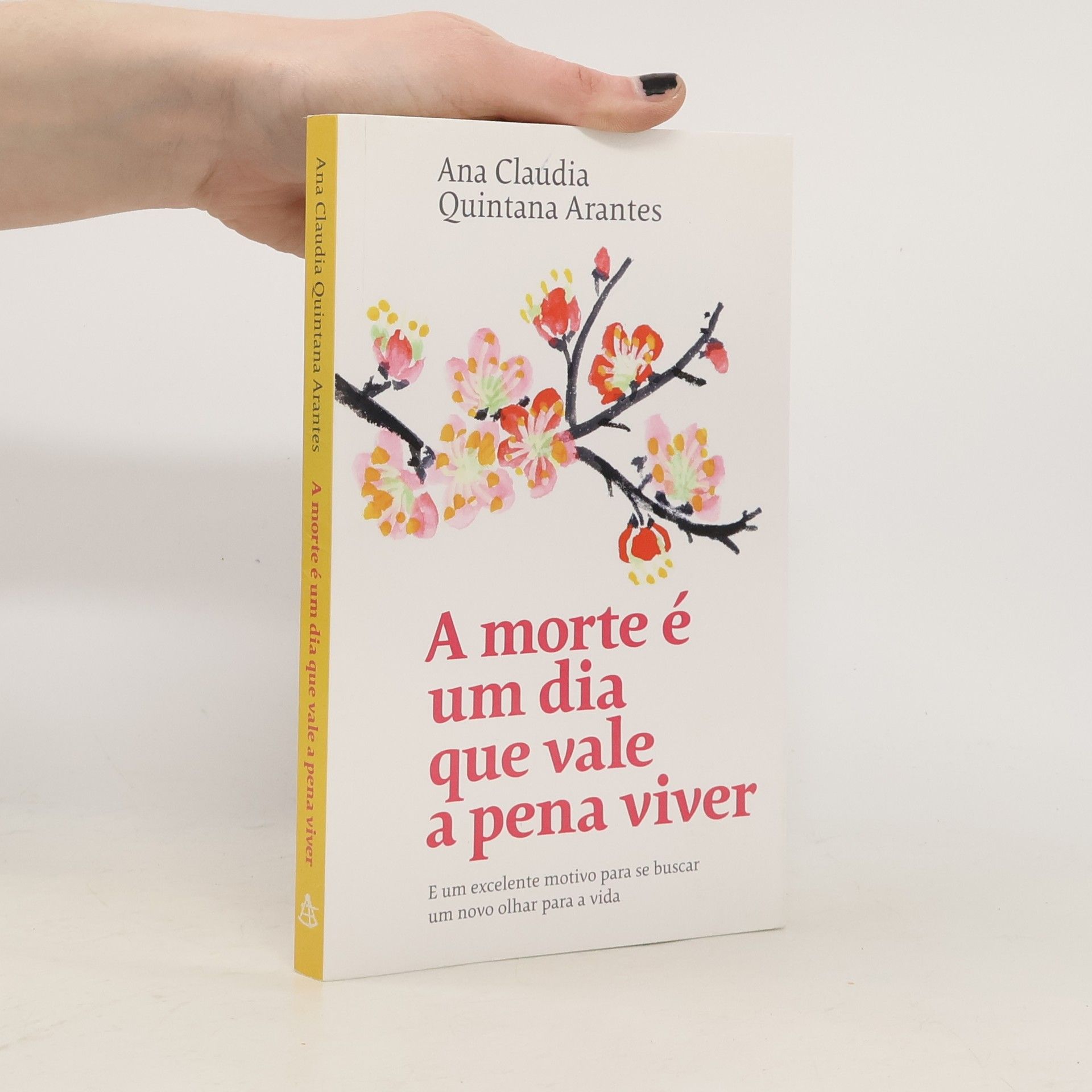Ana Cláudia Quintana Arantes A morte é um dia que vale a pena viver