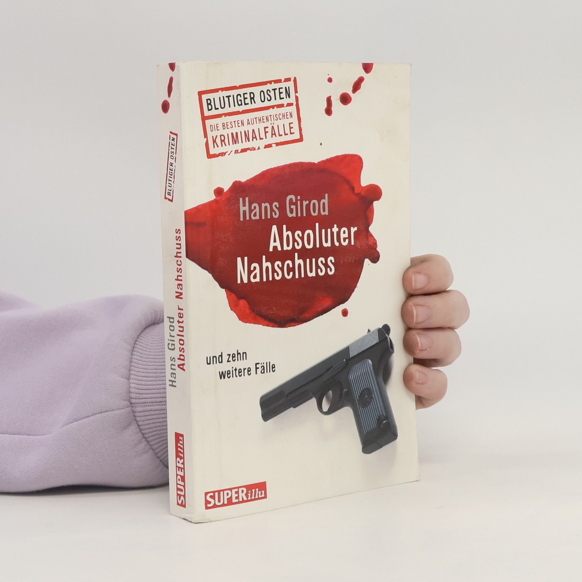 Hans Girod Absoluter Nahschuss und zehn weitere Fälle