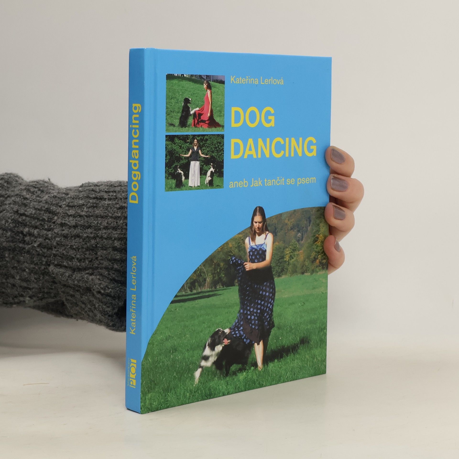 Kateřina Lerlová Dogdancing, aneb, Jak tančit se psem