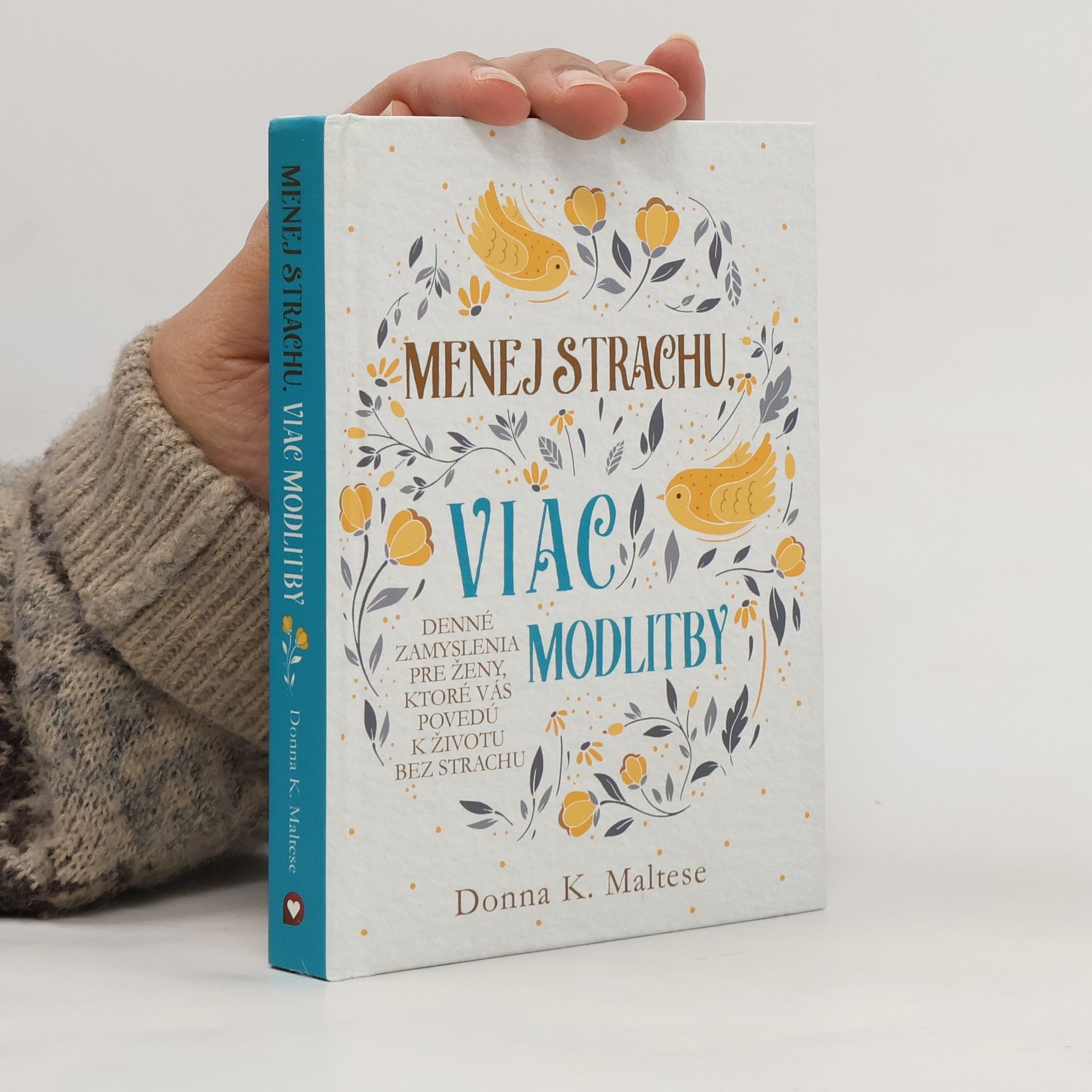 Donna K. Maltese Menej strachu, viac modlitby