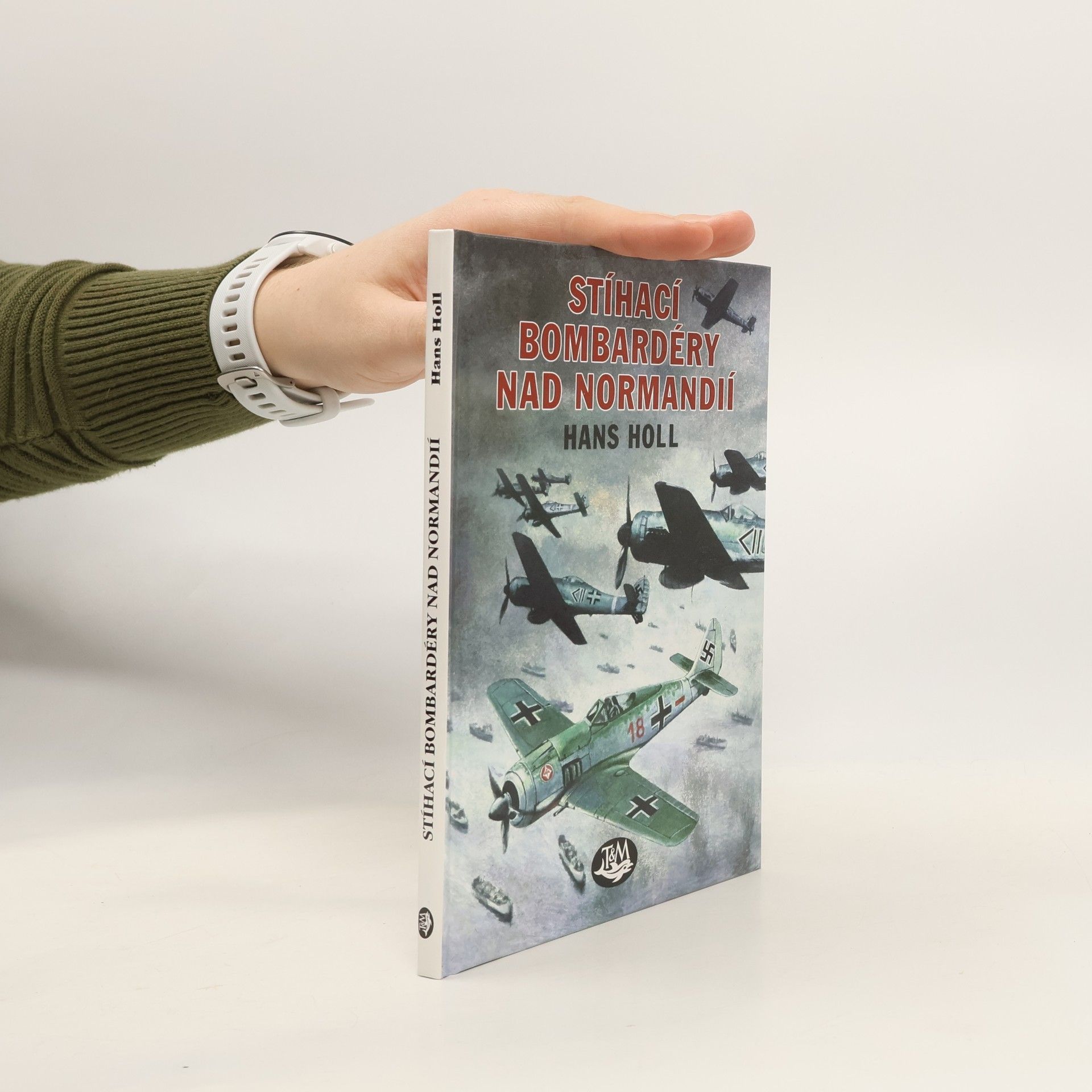 Hans Holl Stíhací bombardéry nad Normandií