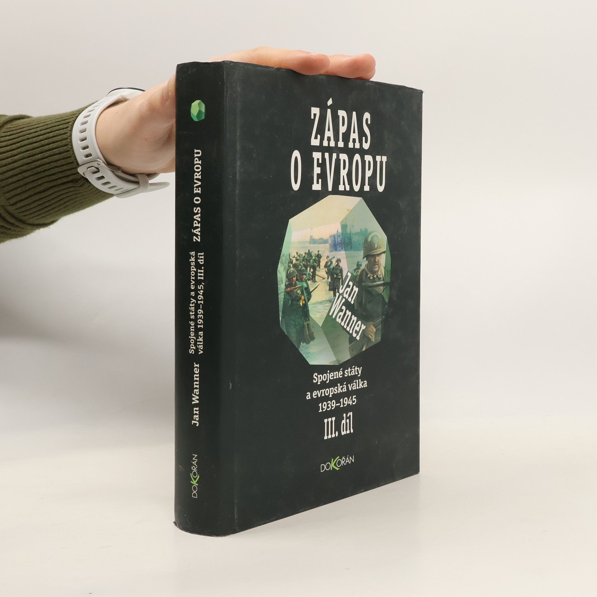 Jan Wanner Spojené státy a evropská válka 1939-1945. Díl III., Zápas o Evropu