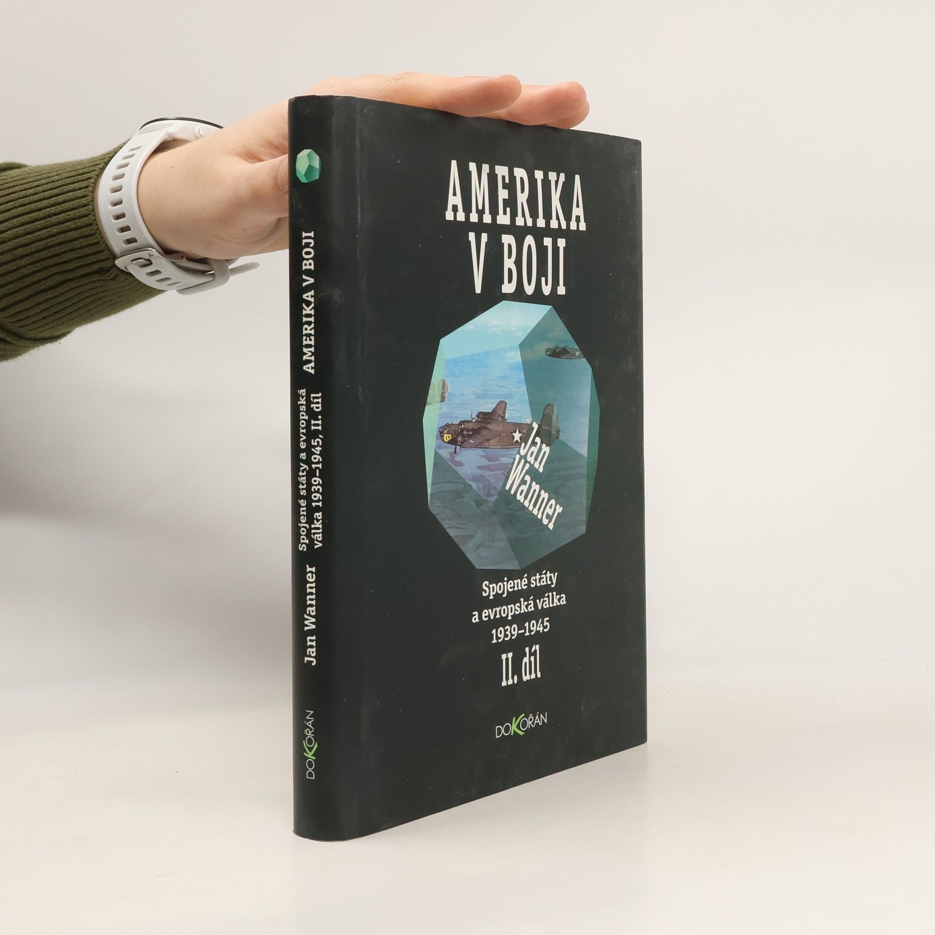 Jan Wanner Amerika v boji. II. díl. Spojené státy a evropská válka 1939-1945