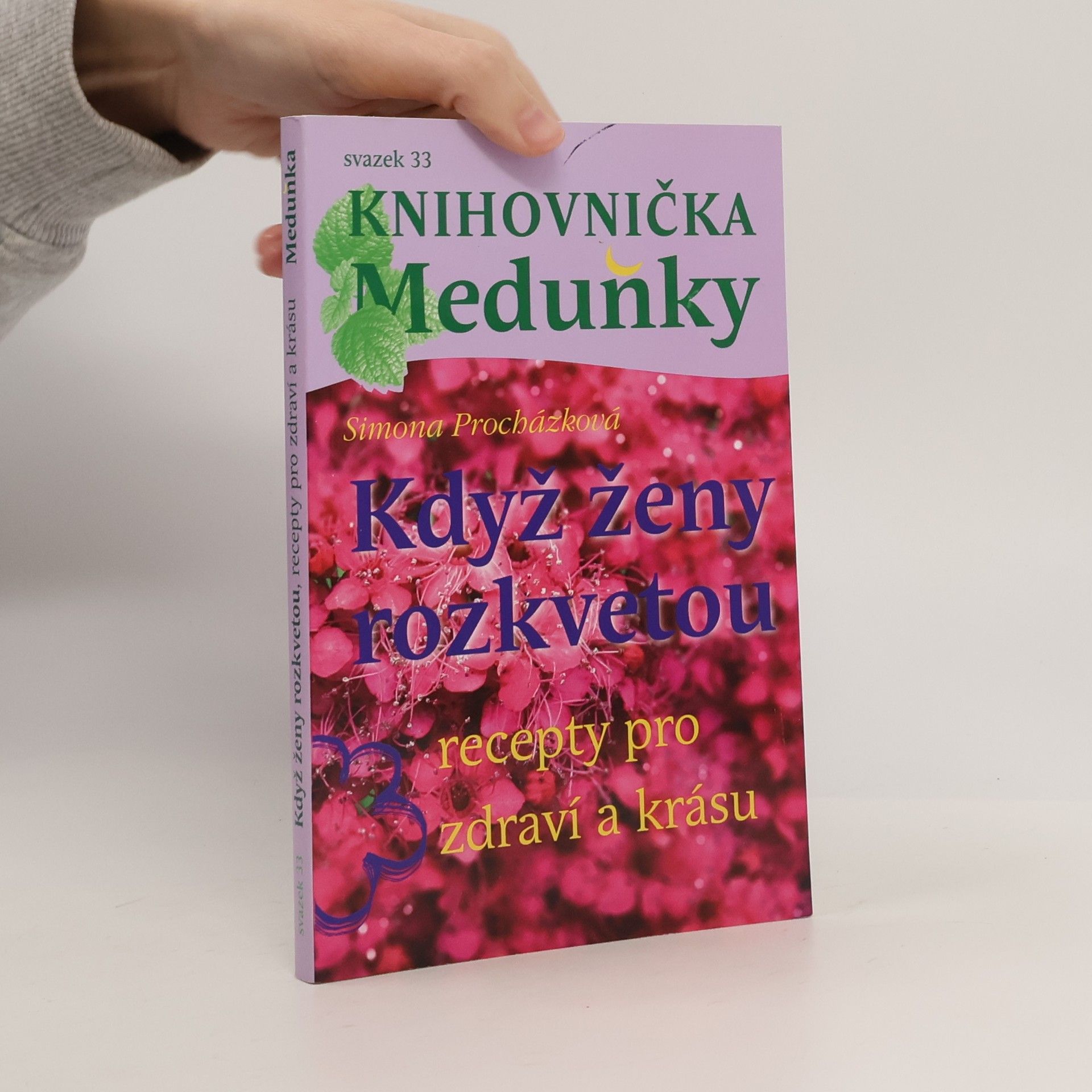 Simona Procházková Když ženy rozkvetou. Recepty pro zdraví a krásu