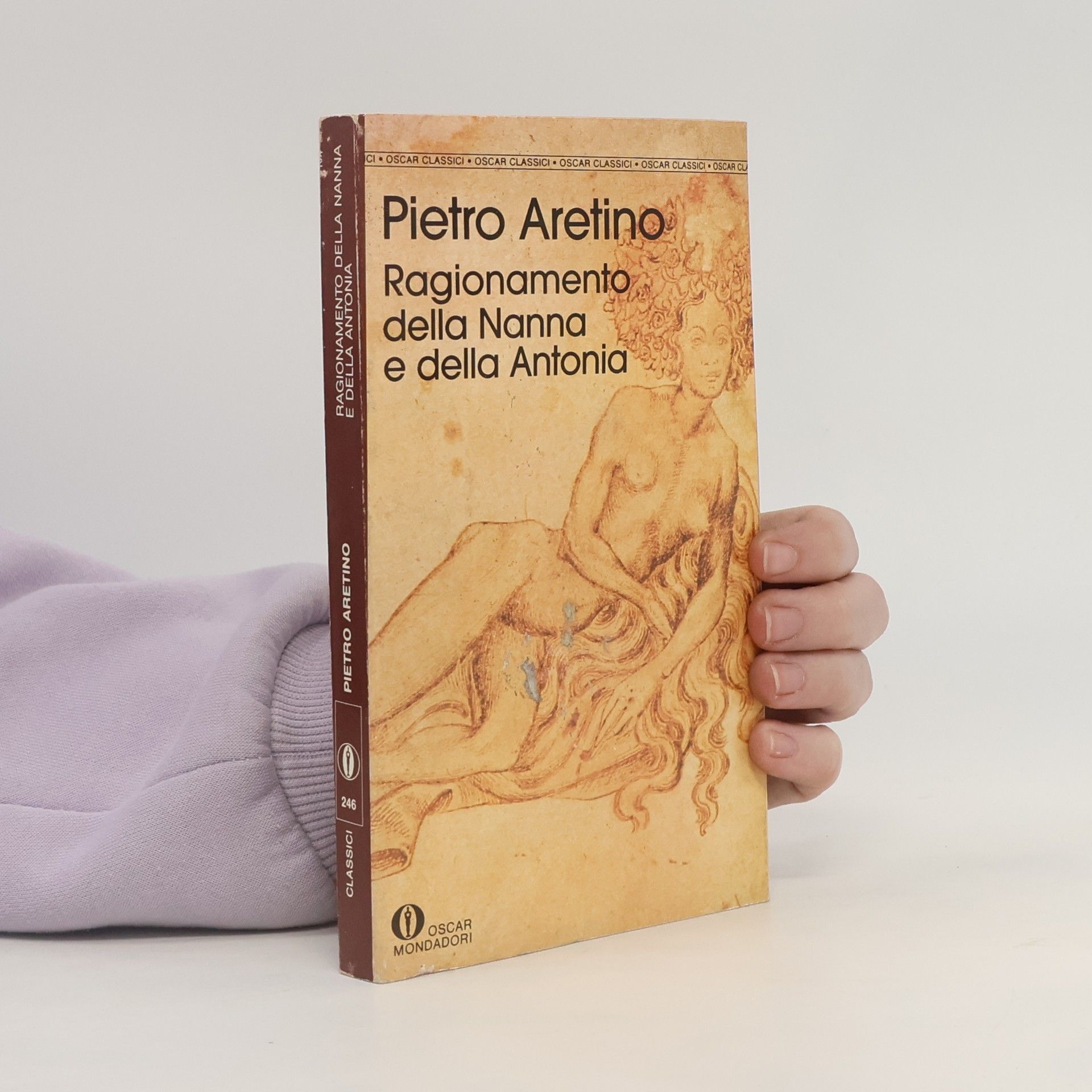 Pietro Aretino Oscar Classici - 246: Ragionamento della Nanna e della Antonia