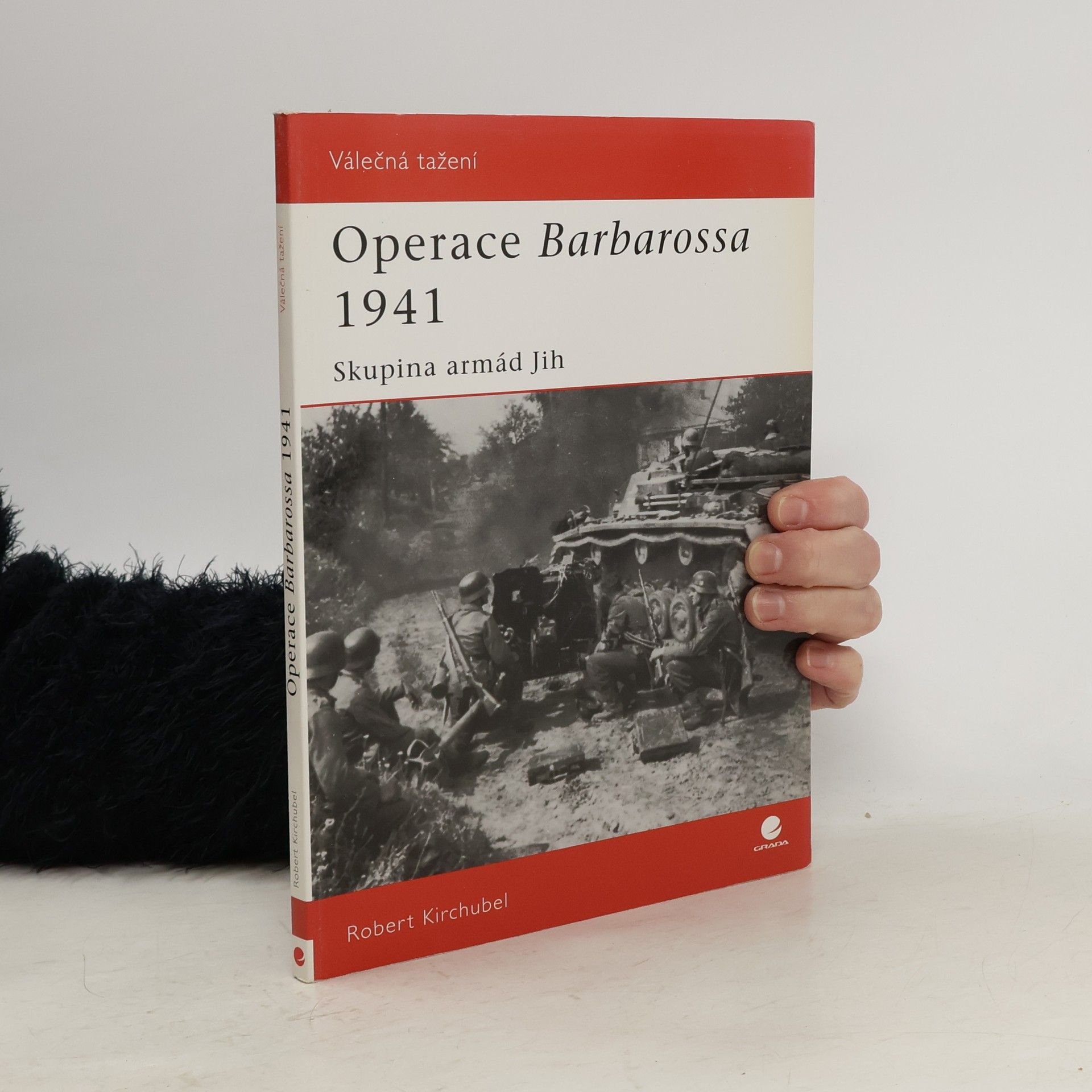 Robert Kirchubel Operace Barbarossa 1941 - Skupina armád Jih