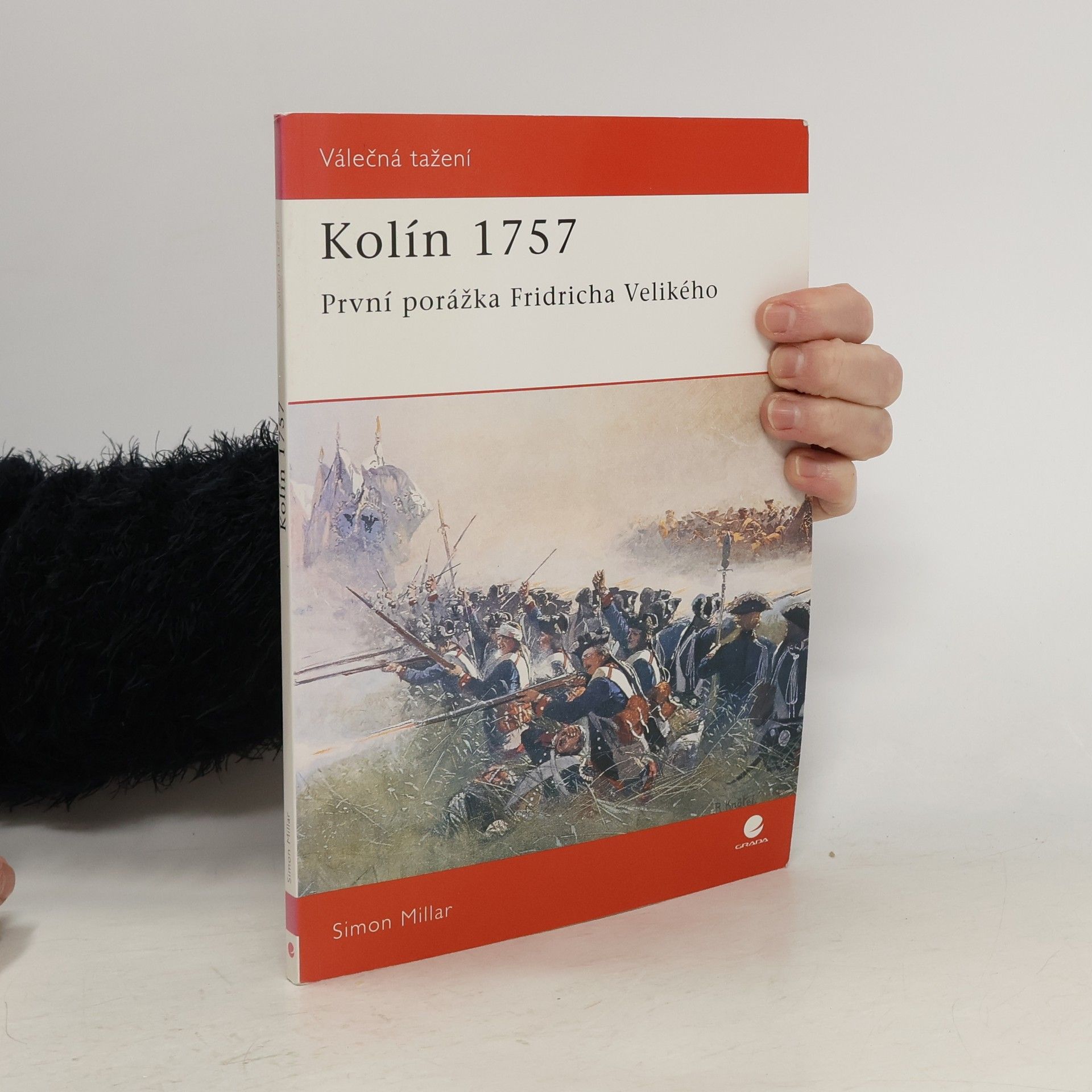 Simon Millar Kolín 1757 : první porážka Fridricha Velikého