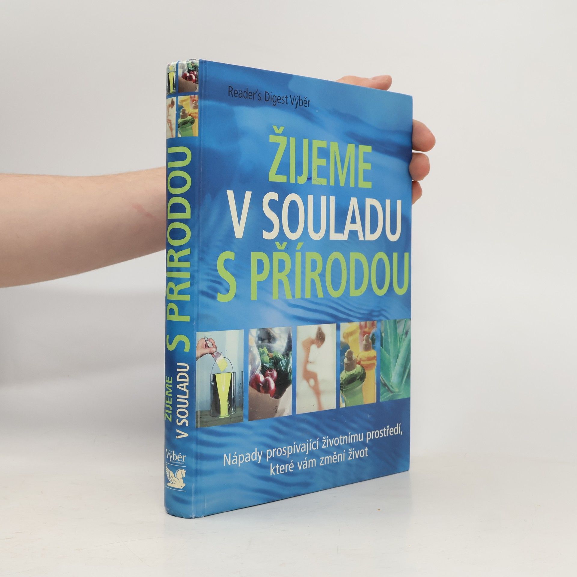 Autorenkollektiv Žijeme v souladu s přírodou: Nápady prospívající životnímu prostředí, které vám změní život