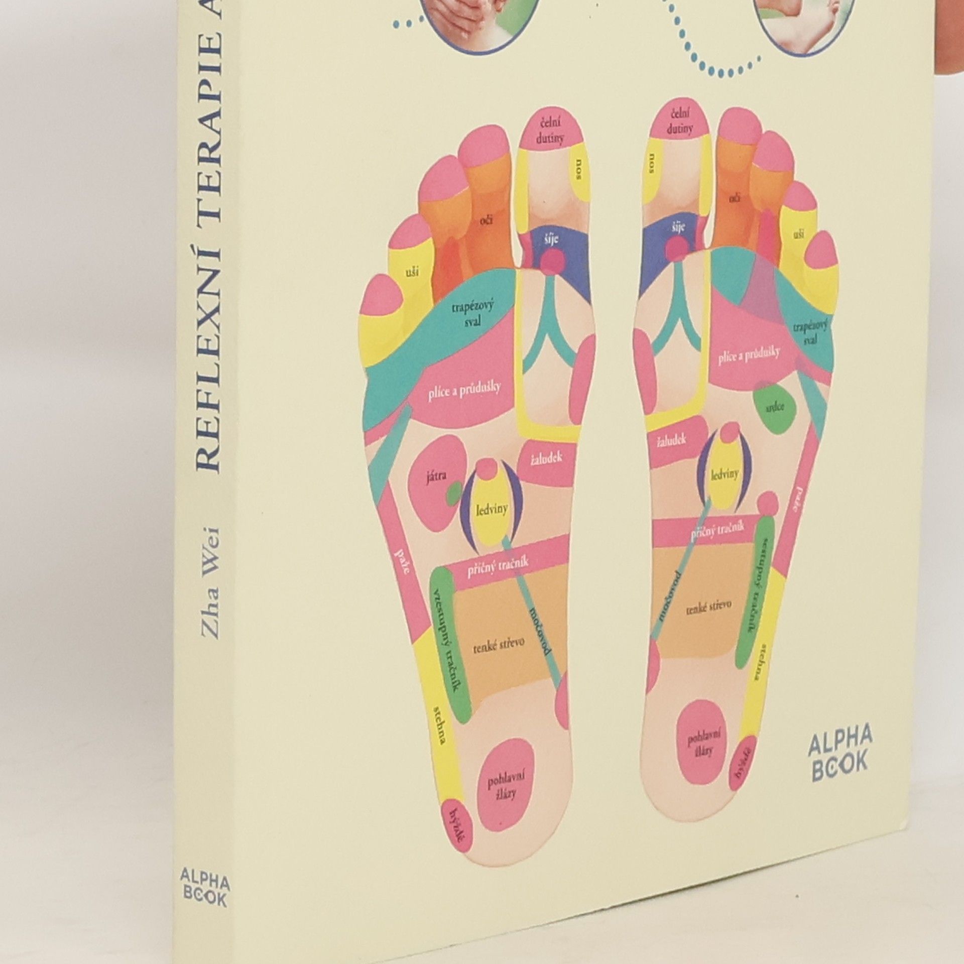 Wei Zha Reflexní terapie a akupresura nohou : přírodní cesta ke zdraví s tradiční čínskou medicínou
