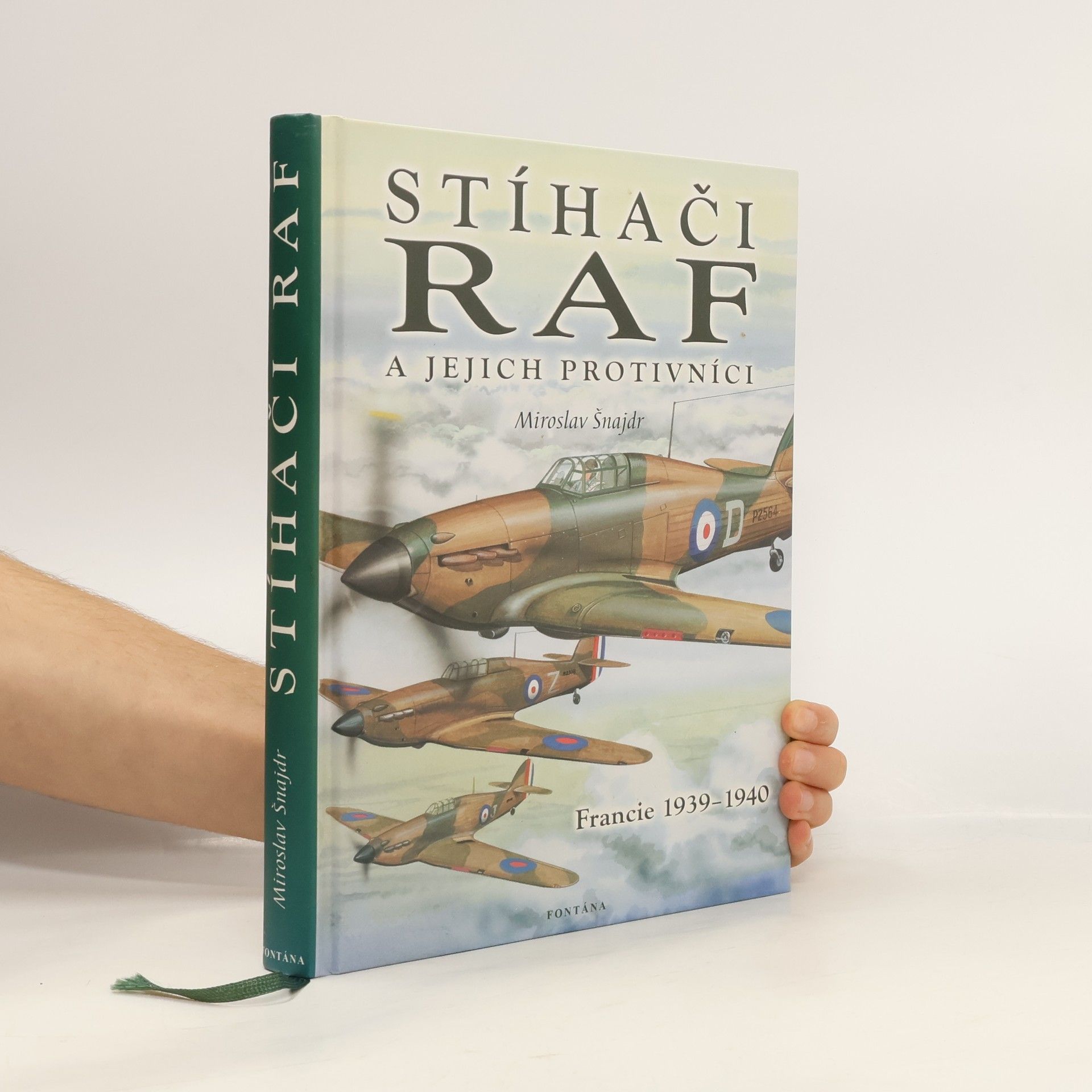 Miroslav Šnajdr Stíhači RAF a jejich protivníci. Francie 1939-1940
