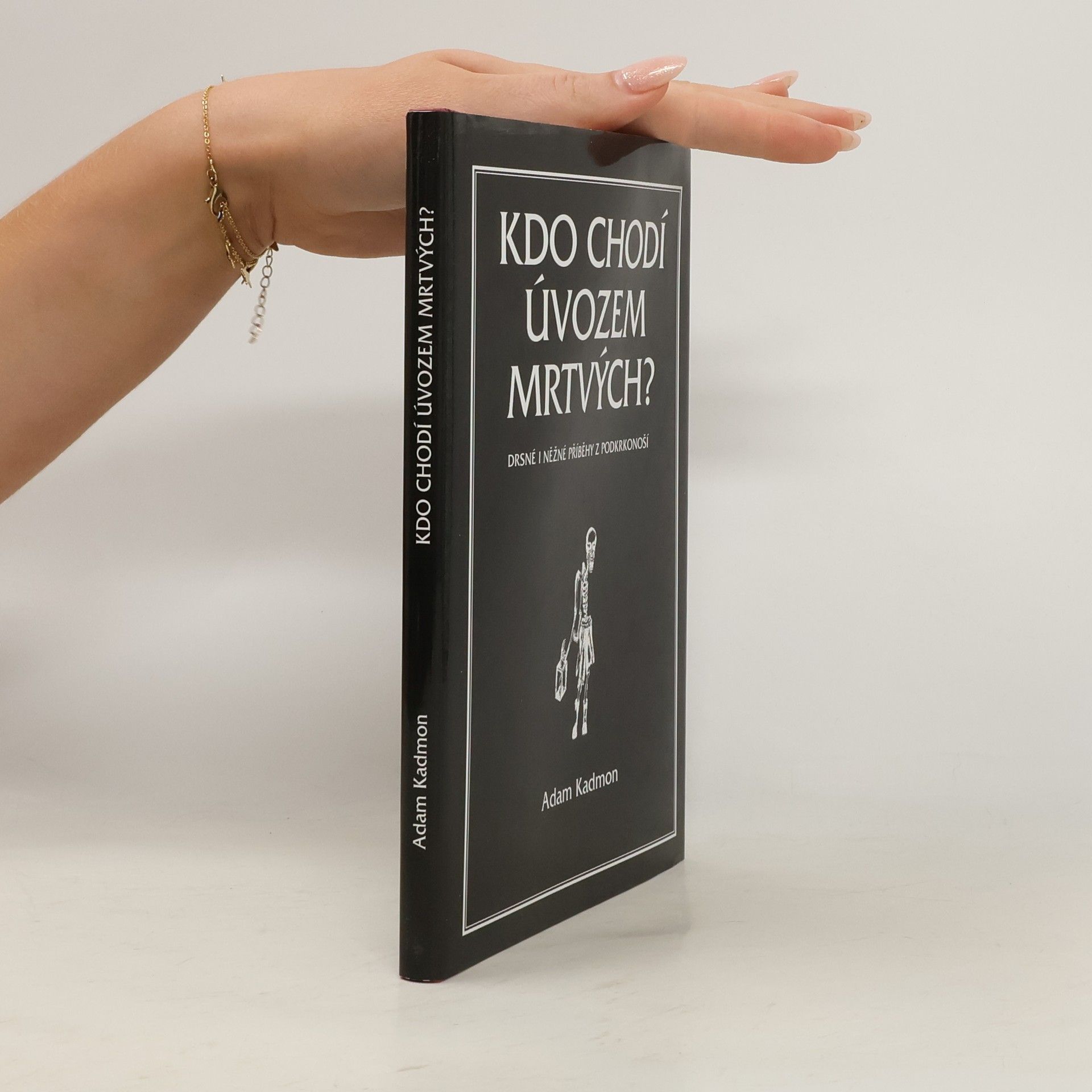 Adam Kadmon Kdo chodí úvozem mrtvých? Drsné i něžné příběhy z Podkrkonoší