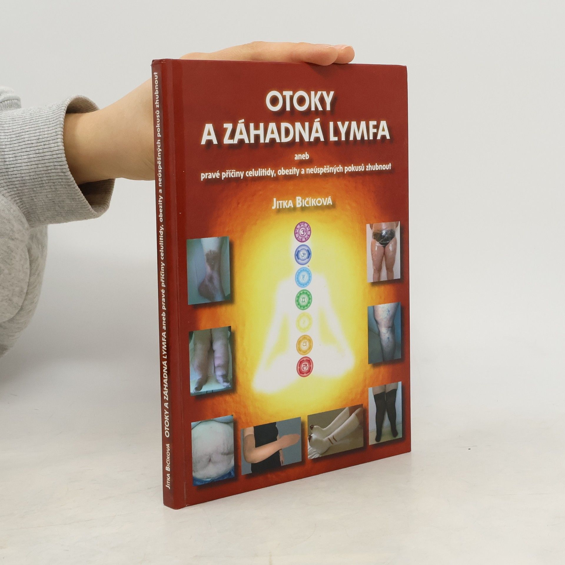 Jitka Bičíková Otoky a záhadná lymfa aneb pravé příčiny celulitidy, obezity a neúspěšných pokusů zhubnout