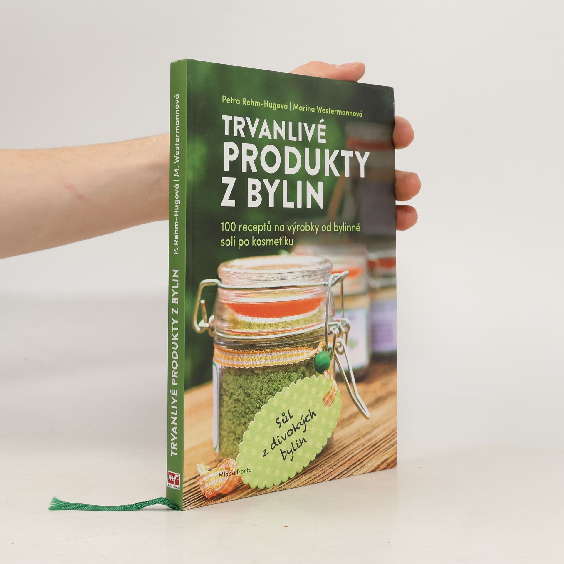 Petra Rehm Hug Trvanlivé produkty z bylin : 100 receptů pro prodejce od bylinné soli po kosmetiku