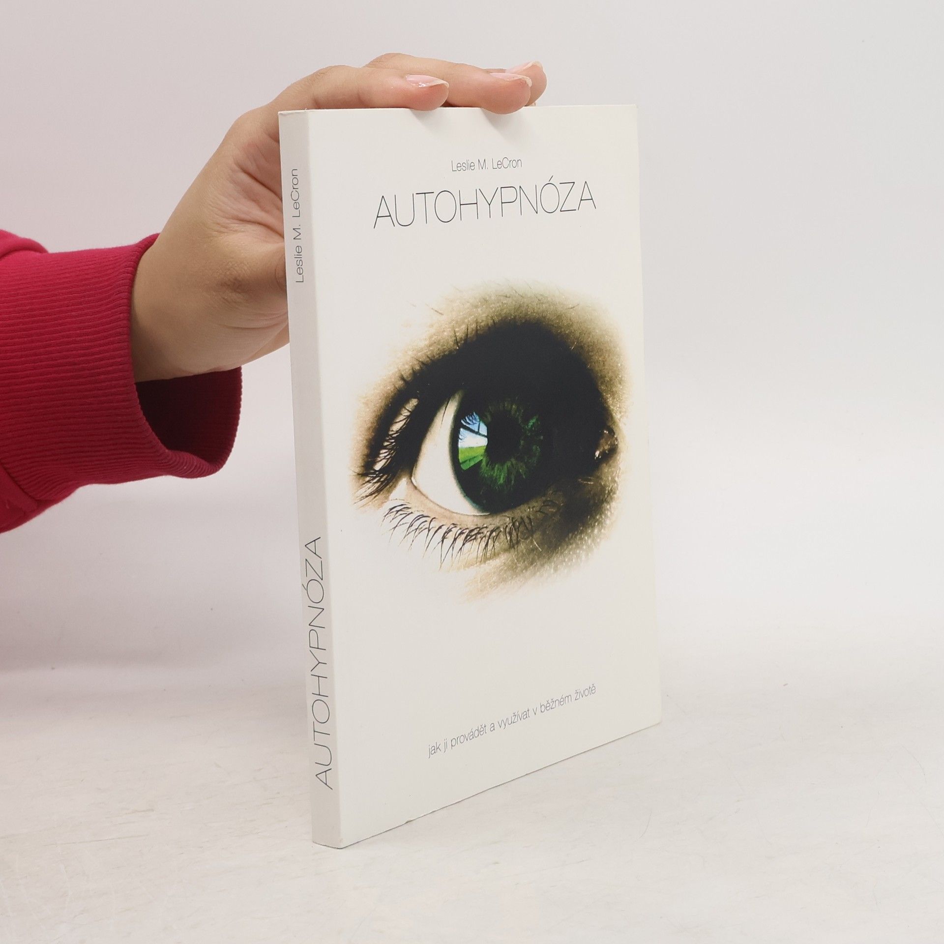 Autohypnóza. Jak ji provádět a využívat v běžném životě
