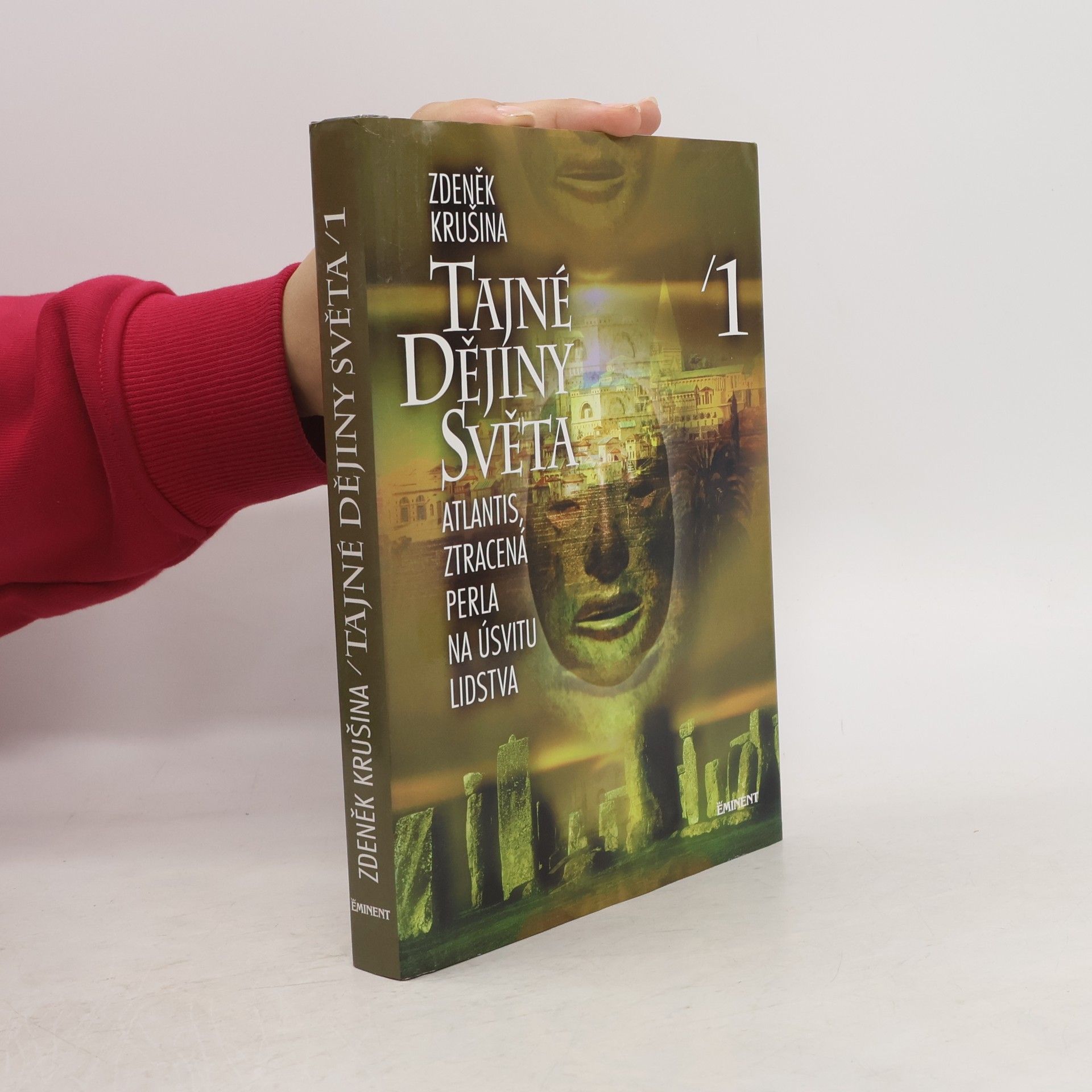 Zdeněk Krušina Tajné dějiny světa 1. Atlantis, ztracená perla na úsvitu lidstva