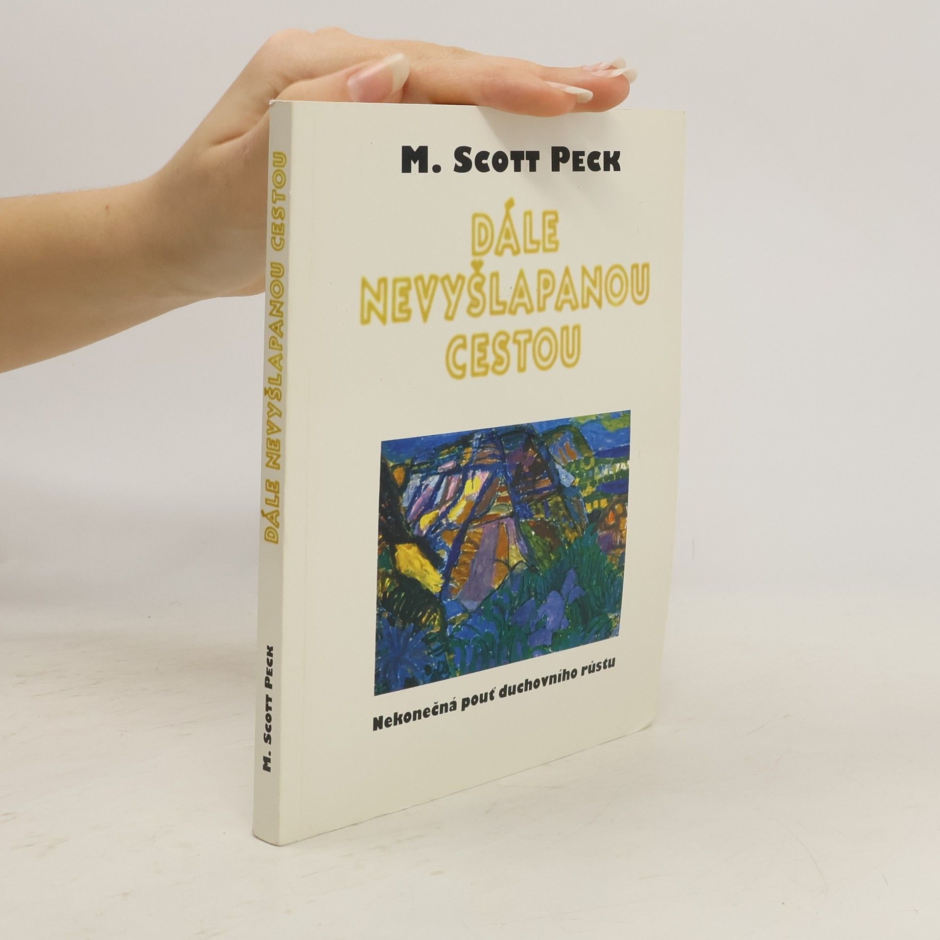 Morgan Scott Peck Dále nevyšlapanou cestou.