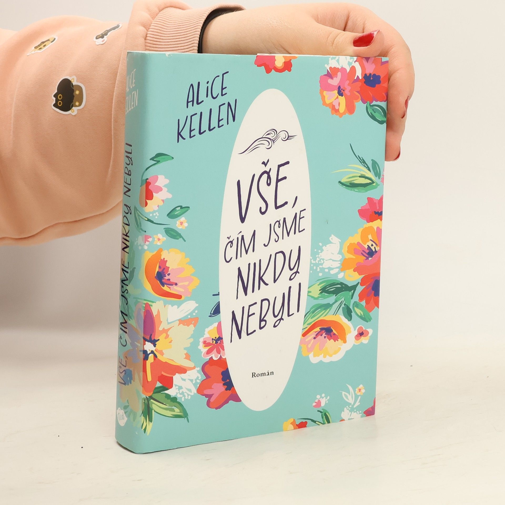 Alice Kellen Vše, čím jsme nikdy nebyli: nech život plynout. 1. díl