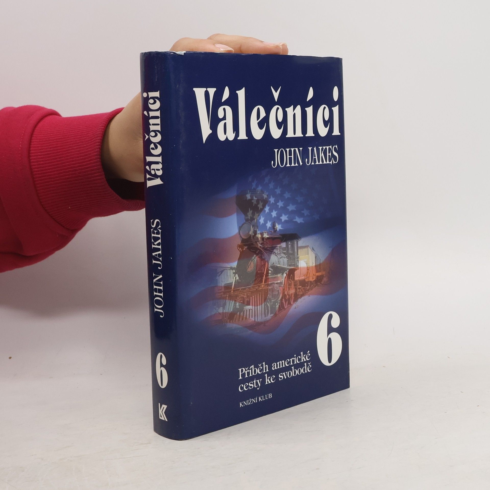 John Jakes Příběh americké cesty ke svobodě 6. Válečníci