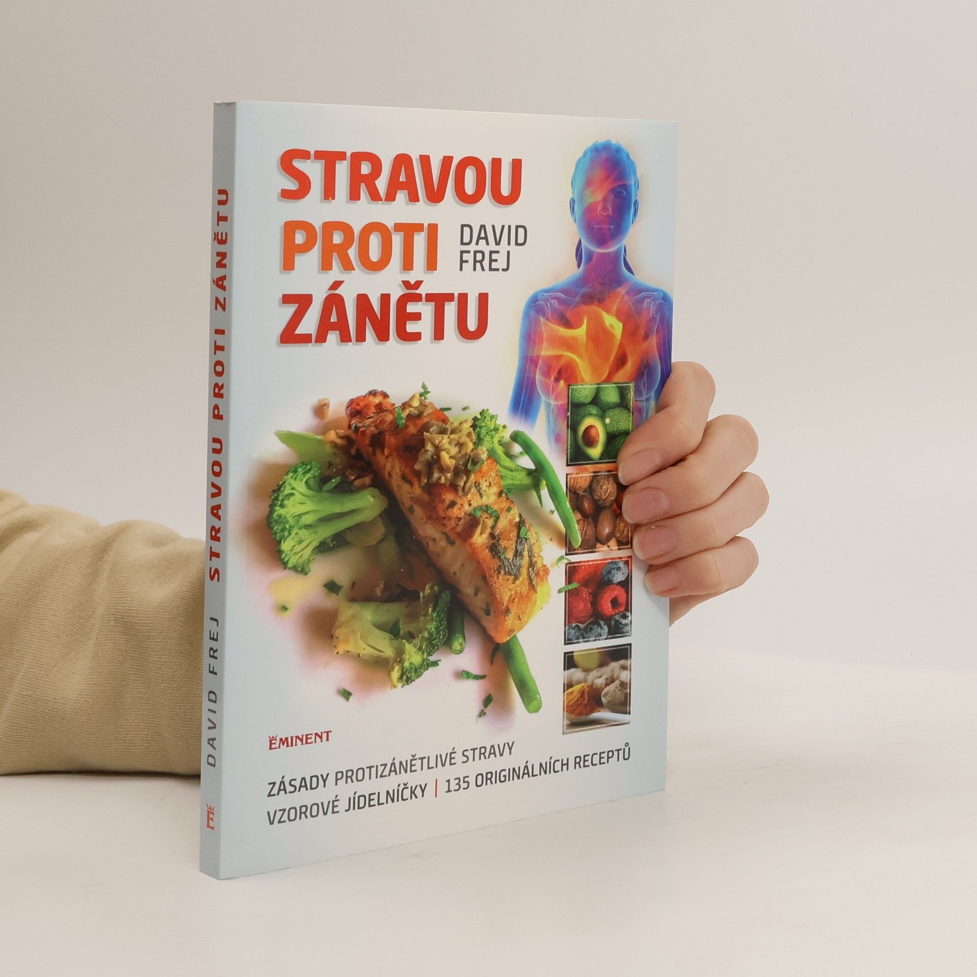 David Frej Stravou proti zánětu. Zásady protizánětlivé stravy, vzorové jídelníčky, 135 originálních receptů