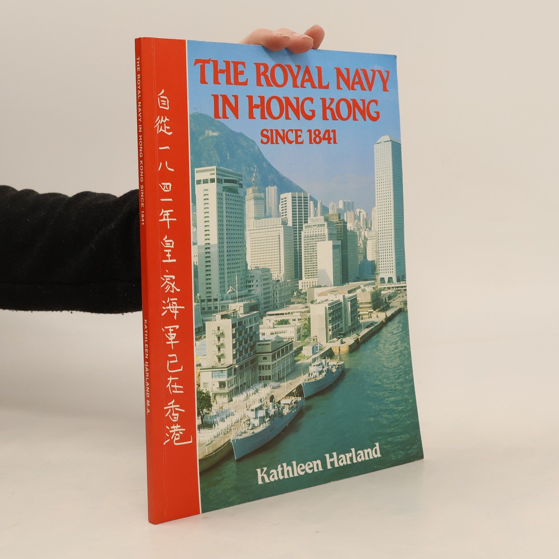 Kathleen Harland The Royal Navy in Hong Kong Since 1841
