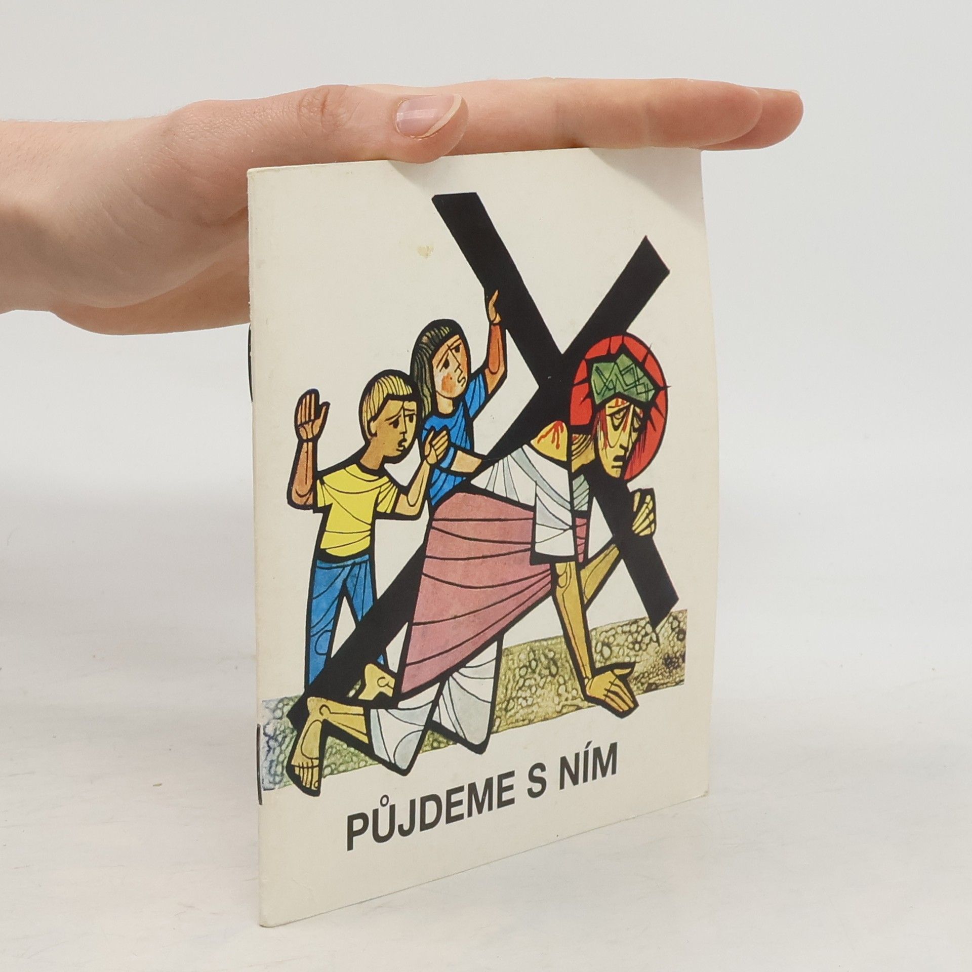 Various authors Půjdeme s ním. Křížová cesta pro děti od 9-14 let