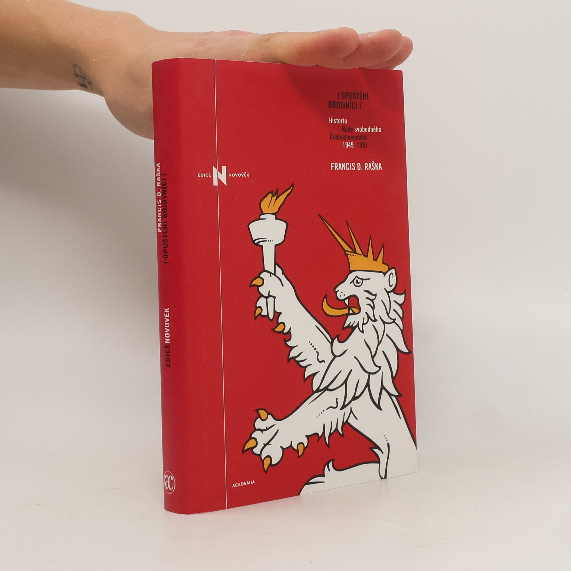 Francis D. Raška Opuštění bojovníci. Historie Rady svobodného Československa 1949-1961