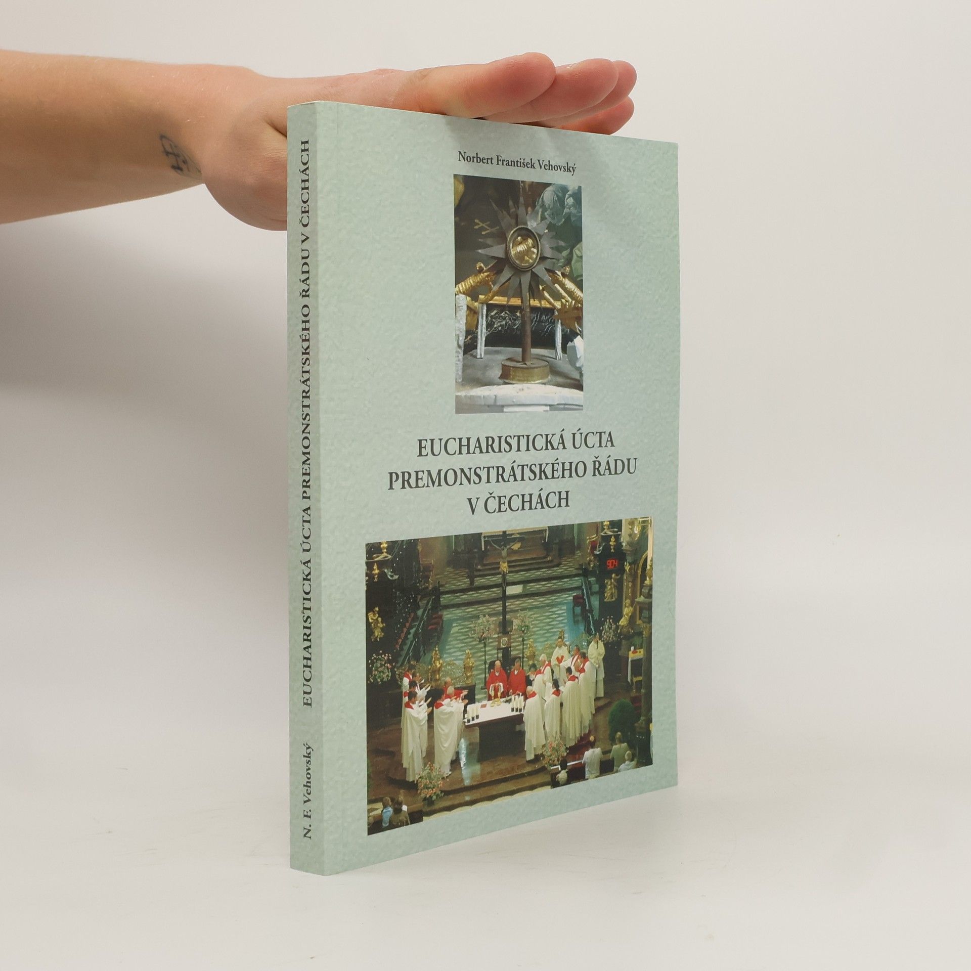 Norbert František Vehovský Eucharisticá úcta premonstrátského řádu v Čechách