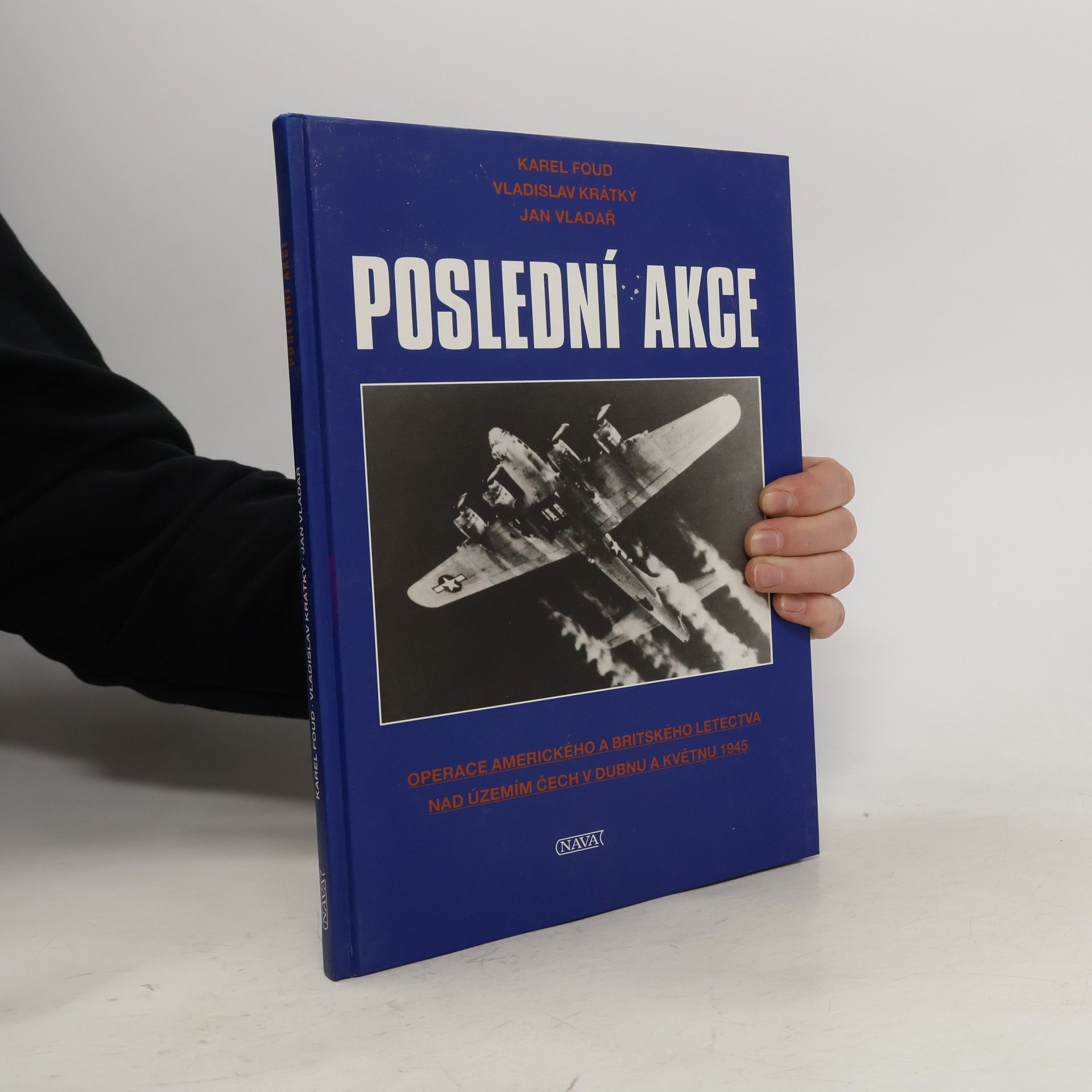 Jan Vladař Poslední akce. Operace amerického a britského letectva nad územím Čech v dubnu a květnu 1945