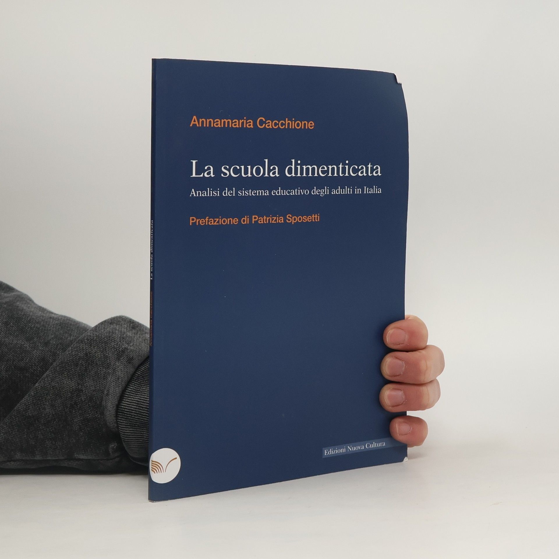 Annamaria Cacchione La scuola dimenticata. Analisi del sistema educativo degli adulti in Italia