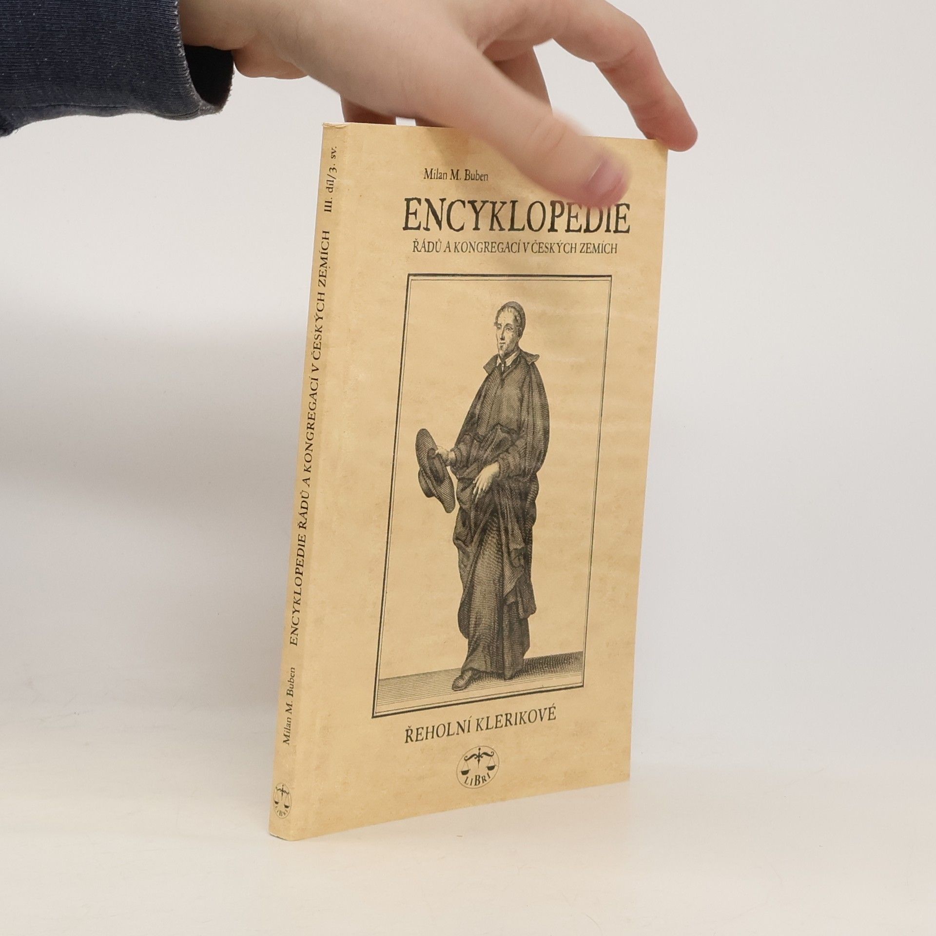 Milan Buben Encyklopedie řádů, kongregací a řeholních společností katolické církve v českých zemích III., 3. sv.