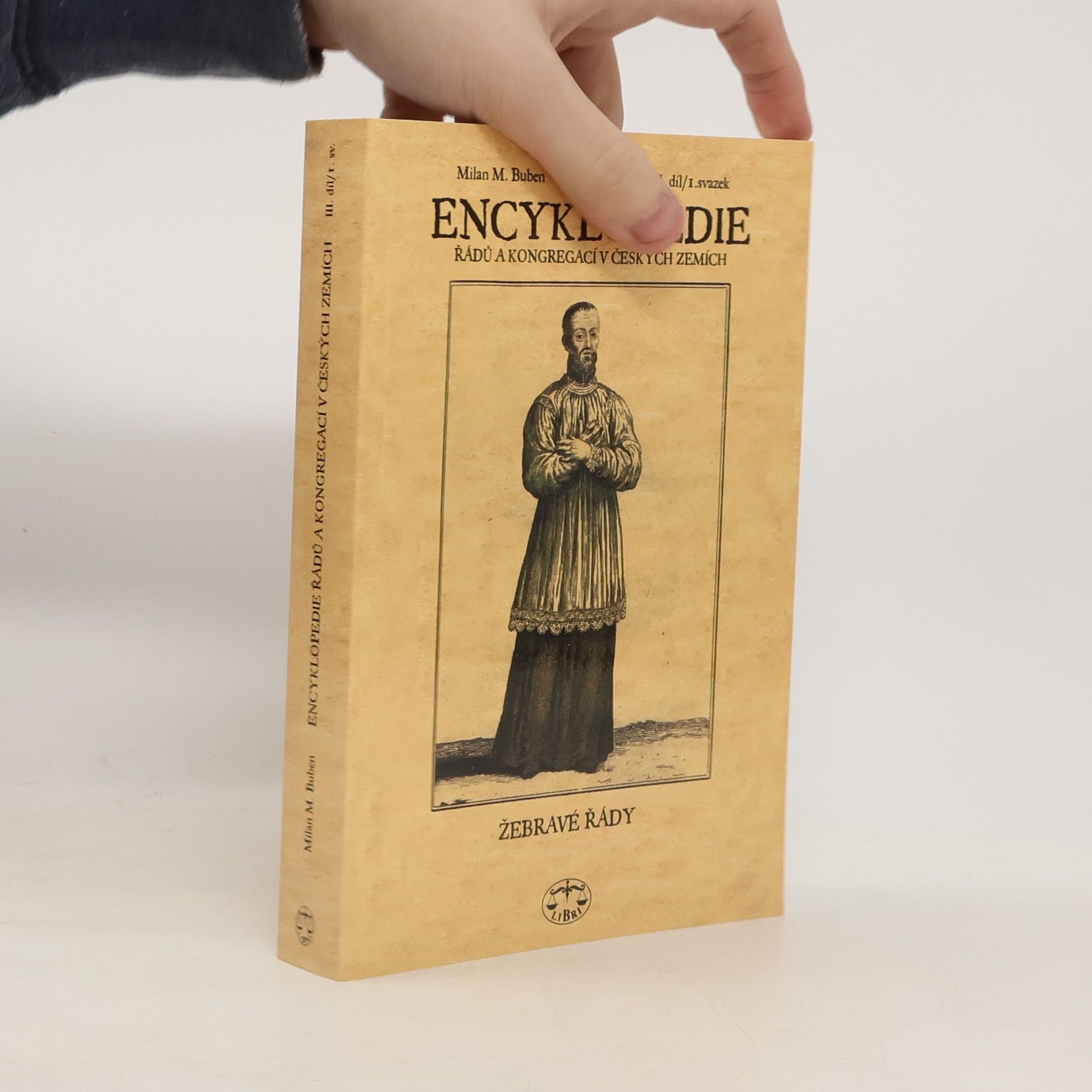 Milan Buben Encyklopedie řádů, kongregací a řeholních společností katolické církve v českých zemích III., 1. sv.