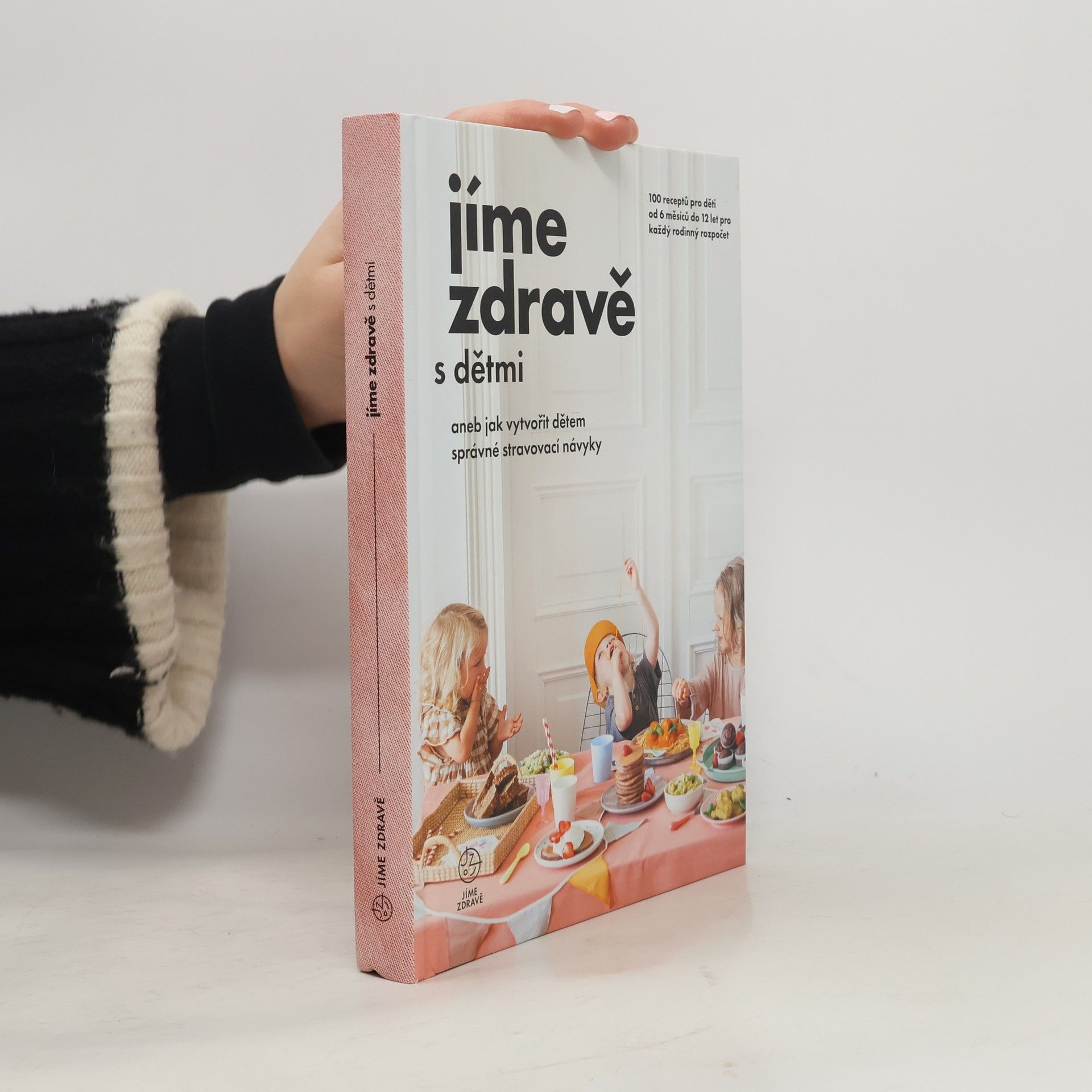 Autorenkollektiv Jíme zdravě s dětmi, aneb, Jak vytvořit dětem správné stravovací návyky
