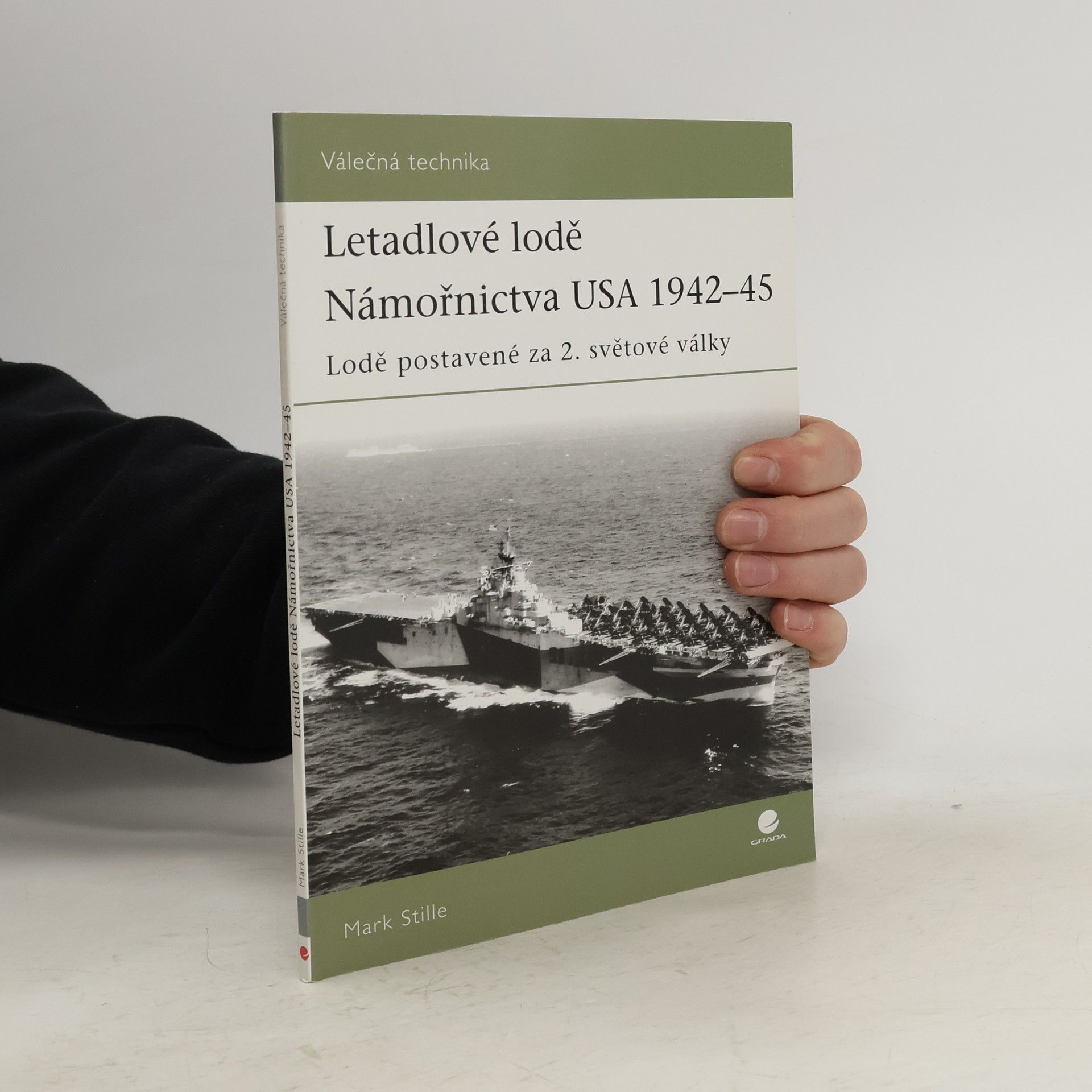 Mark Stille Letadlové lodě Námořnictva USA 1942-45. Lodě postavené za 2. světové války
