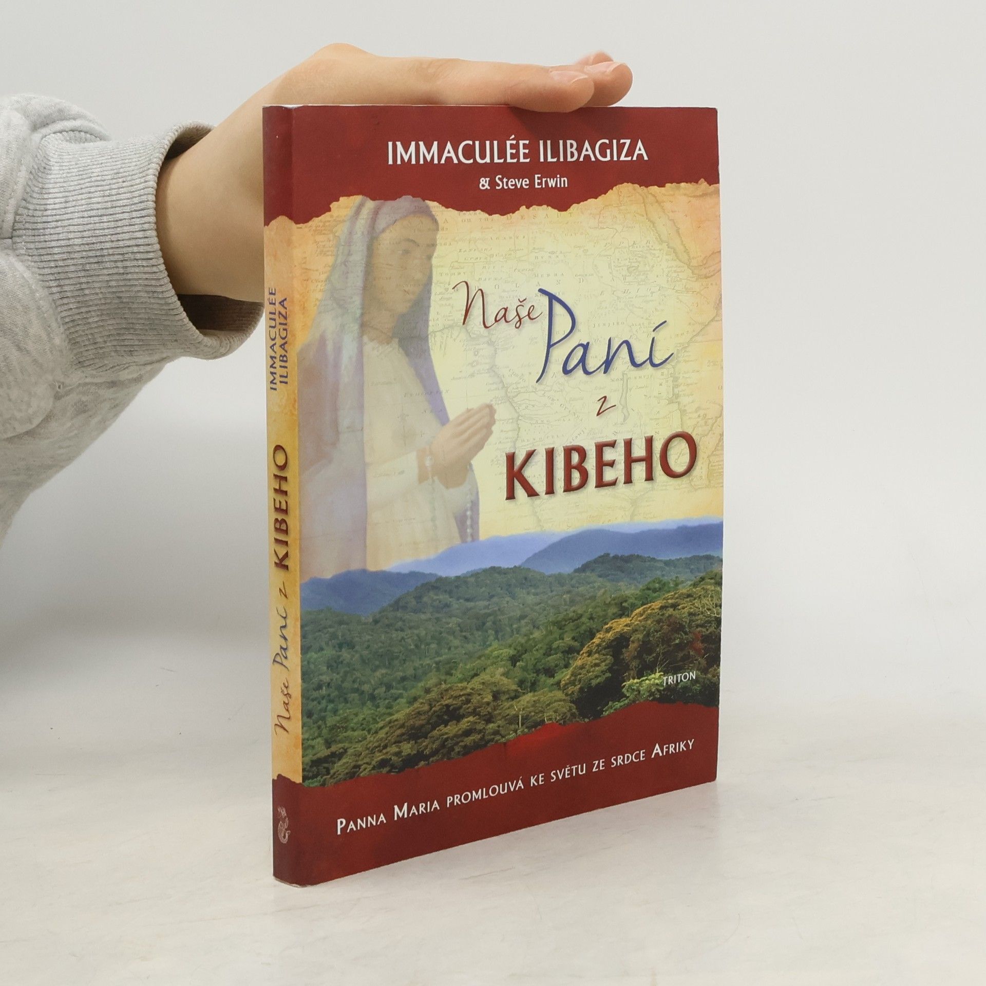 Immaculée Ilibagiza Naše paní z Kibeho: Panna Maria promlouvá ke světu ze srdce Afriky