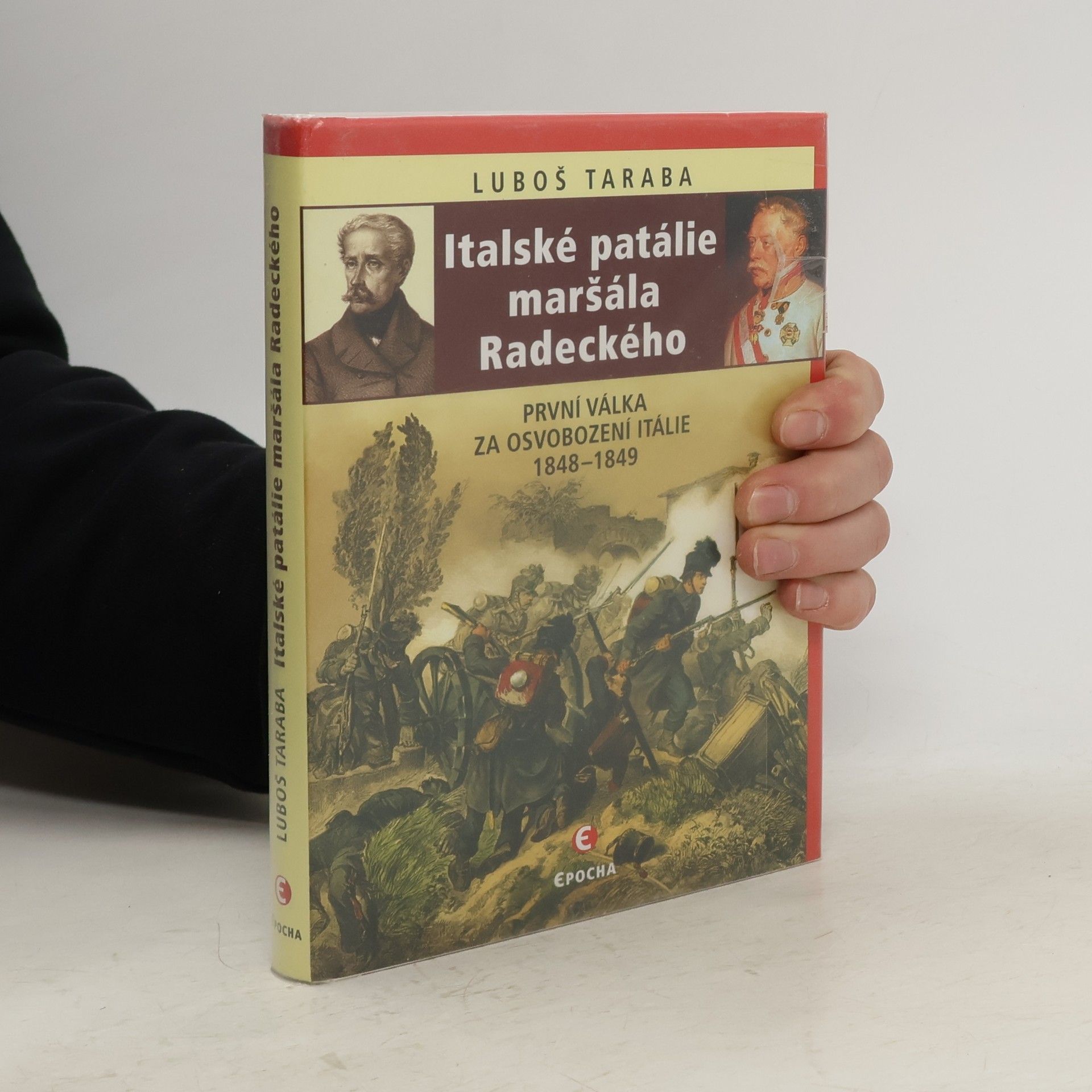 Luboš Taraba Italské patálie maršála Radeckého: První válka za osvobození Itálie 1848-1849