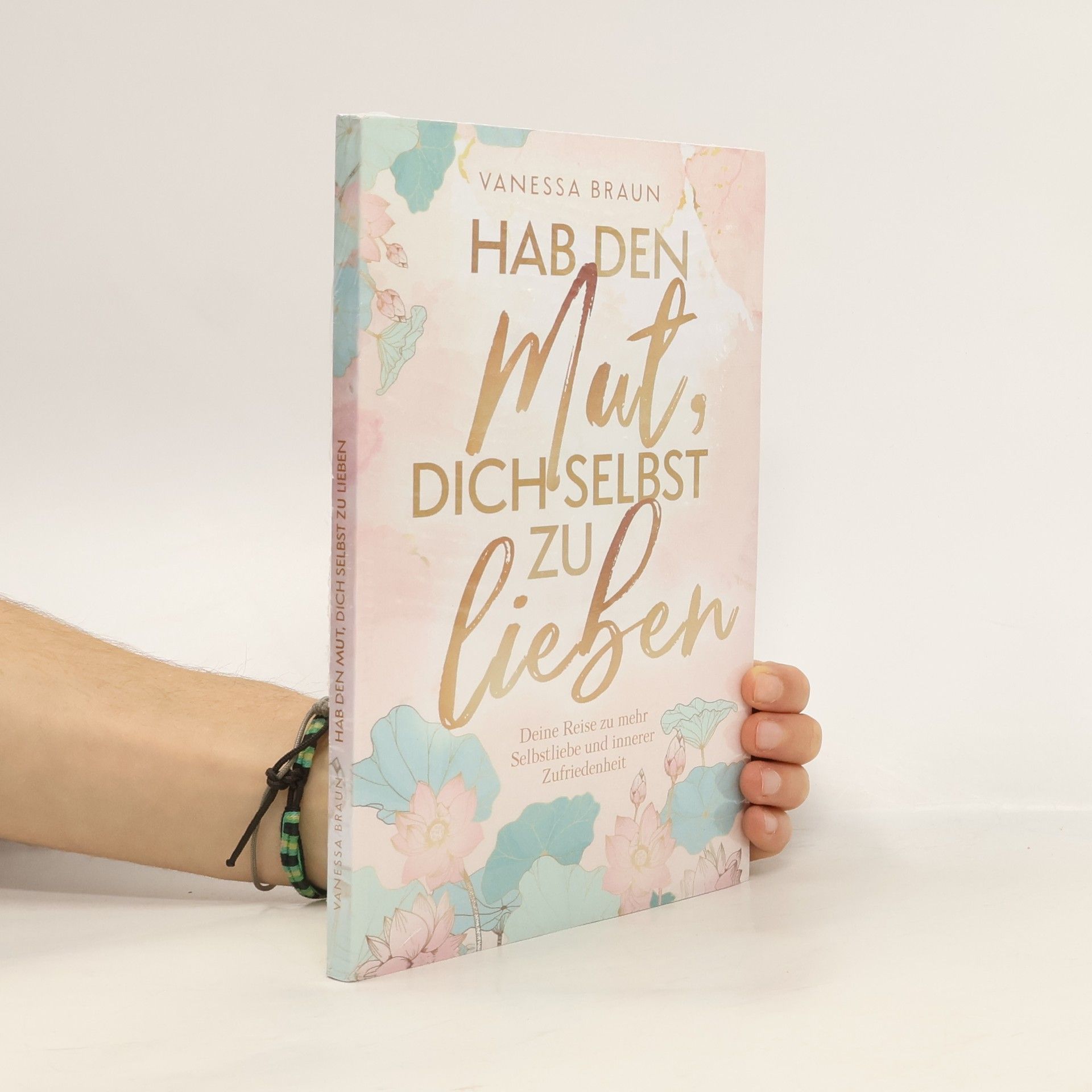 Vanessa Braun Hab den Mut, dich selbst zu lieben