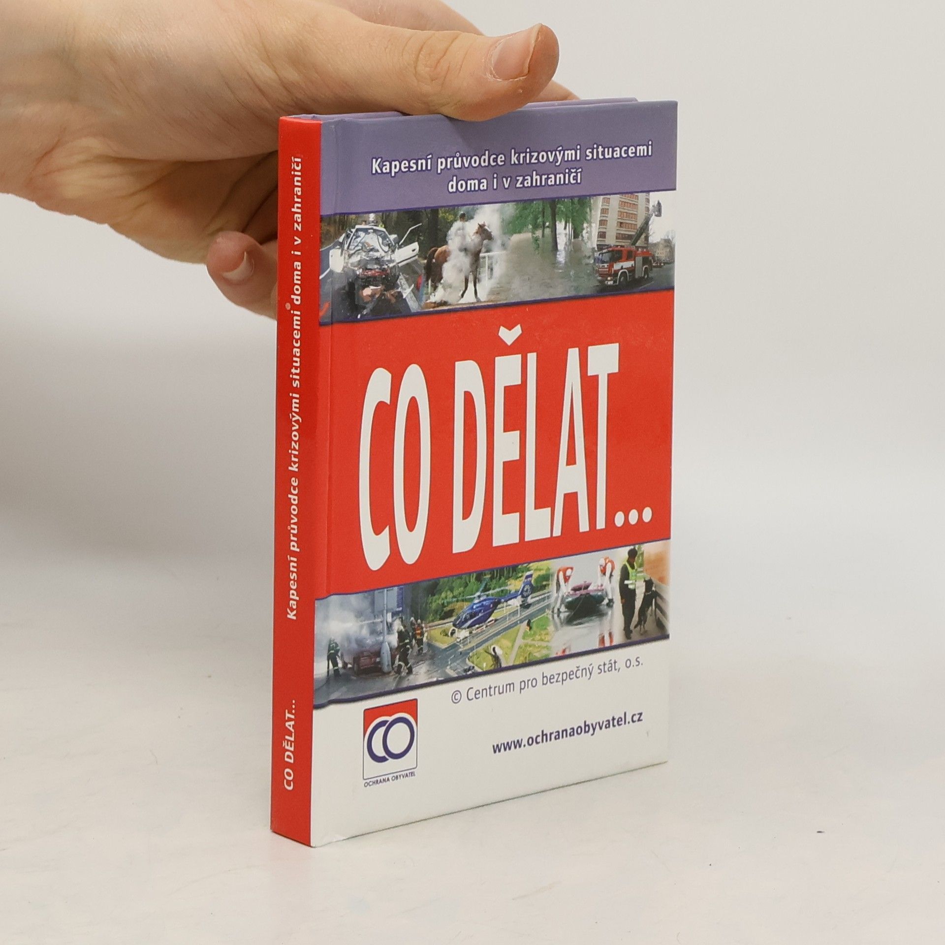 Kolektiv autorů Co dělat..., aneb, Kapesní průvodce krizovými situacemi doma i v zahraničí