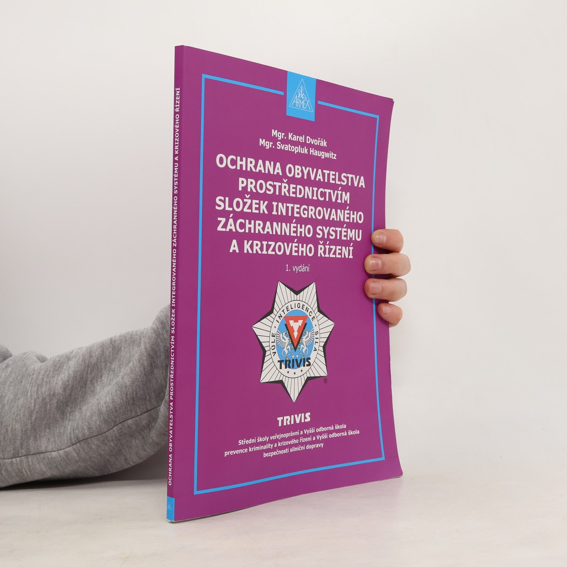 Karel Dvořák Ochrana obyvatelstva prostřednictvím složek integrovaného záchranného systému a krizového řízení