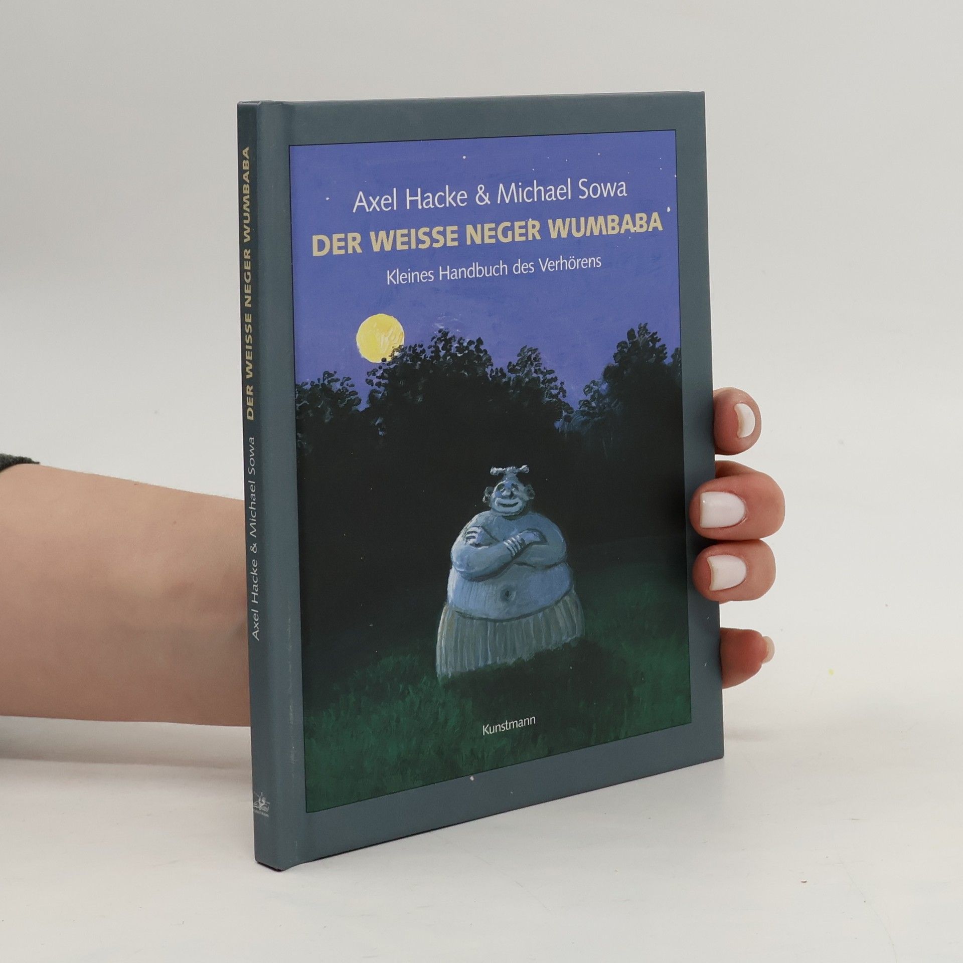 Axel Hacke Der weiße Neger Wumbaba. Kleines Handbuch des Verhörens