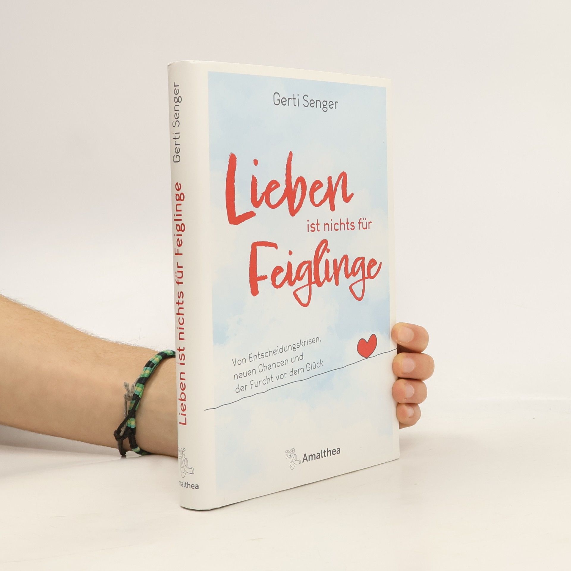 Gerti Senger Lieben ist nichts für Feiglinge