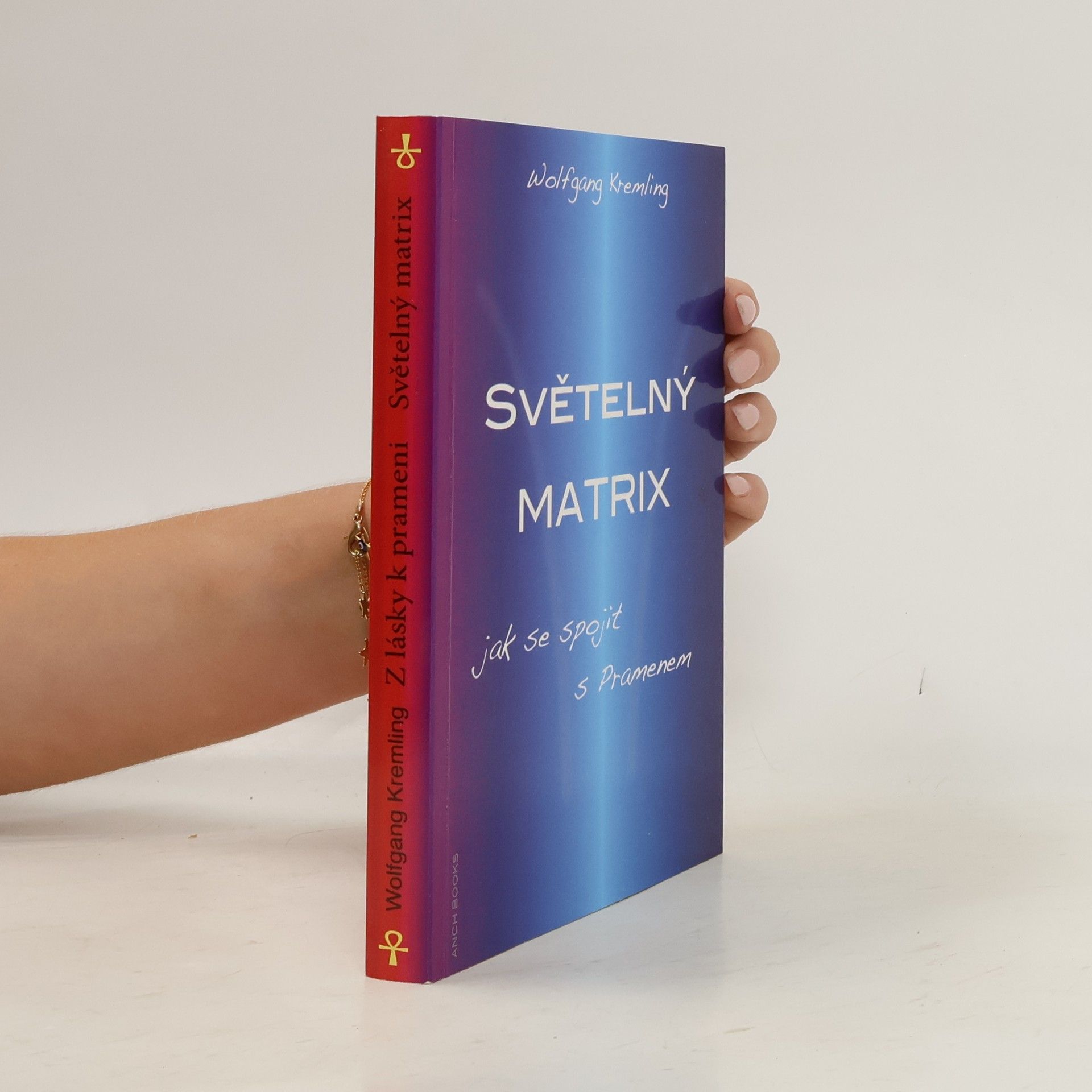 Wolfgang Kremling Z lásky k prameni : obrácení Lucifera ; Světelný Matrix : jak se spojit s Pramenem