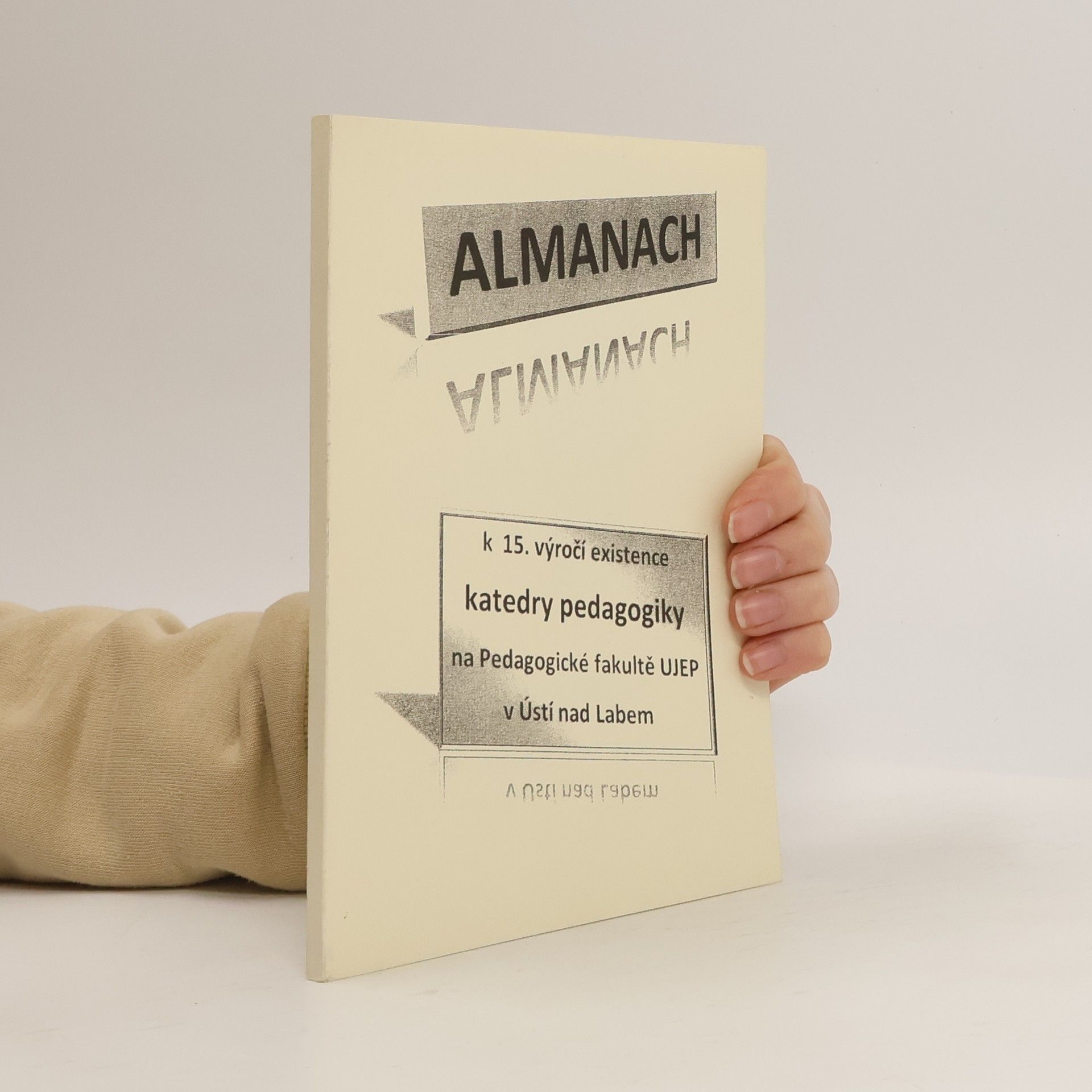 Jiří Škoda Almanach k 15. výročí existence katedry pedagogiky na Pedagogické fakultě UJEP v Ústí nad Labem