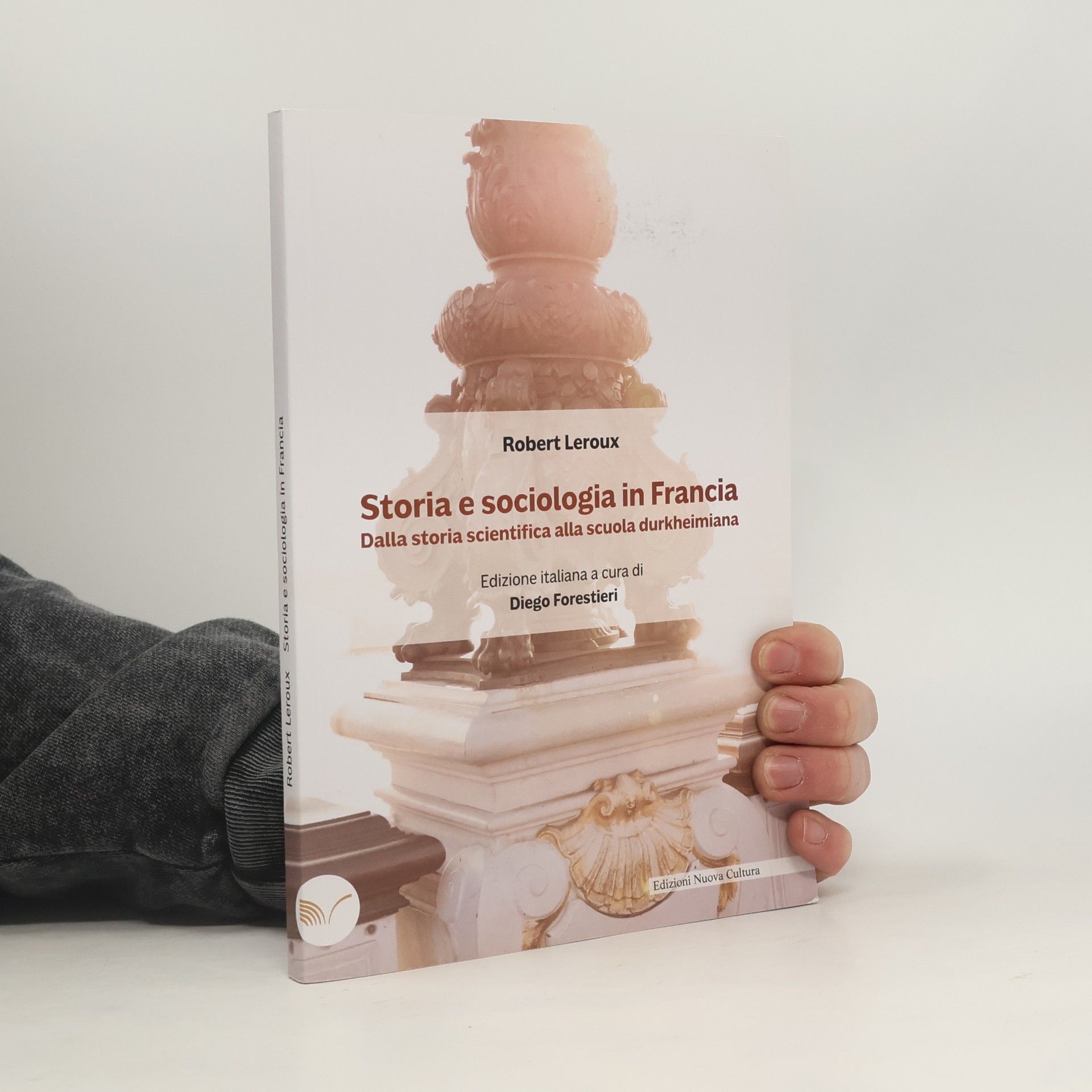 Diego Forestieri Storia e sociologia in Francia. Dalla storia scientifica alla scuola durkheimiana - Edizione italiana