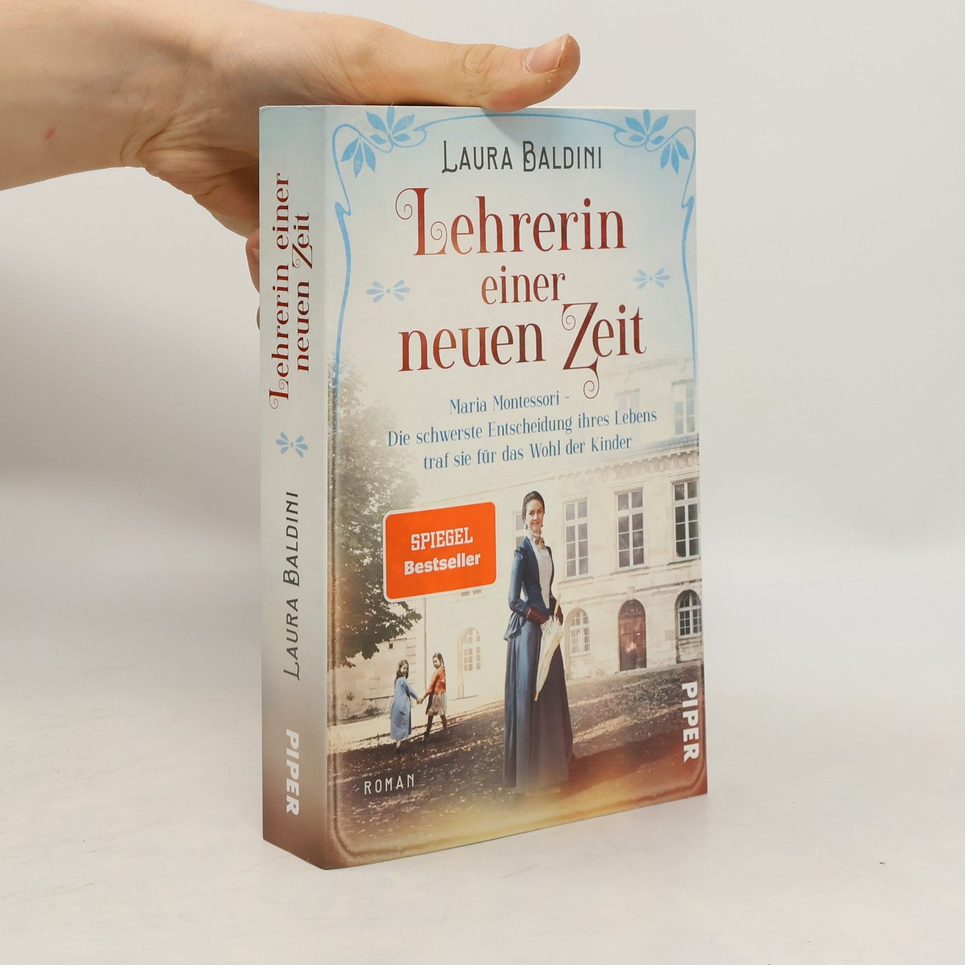 Laura Baldini Lehrerin einer neuen Zeit : Maria Montessori - die schwerste Entscheidung ihres Lebens traf sie für das Wohl der Kinder