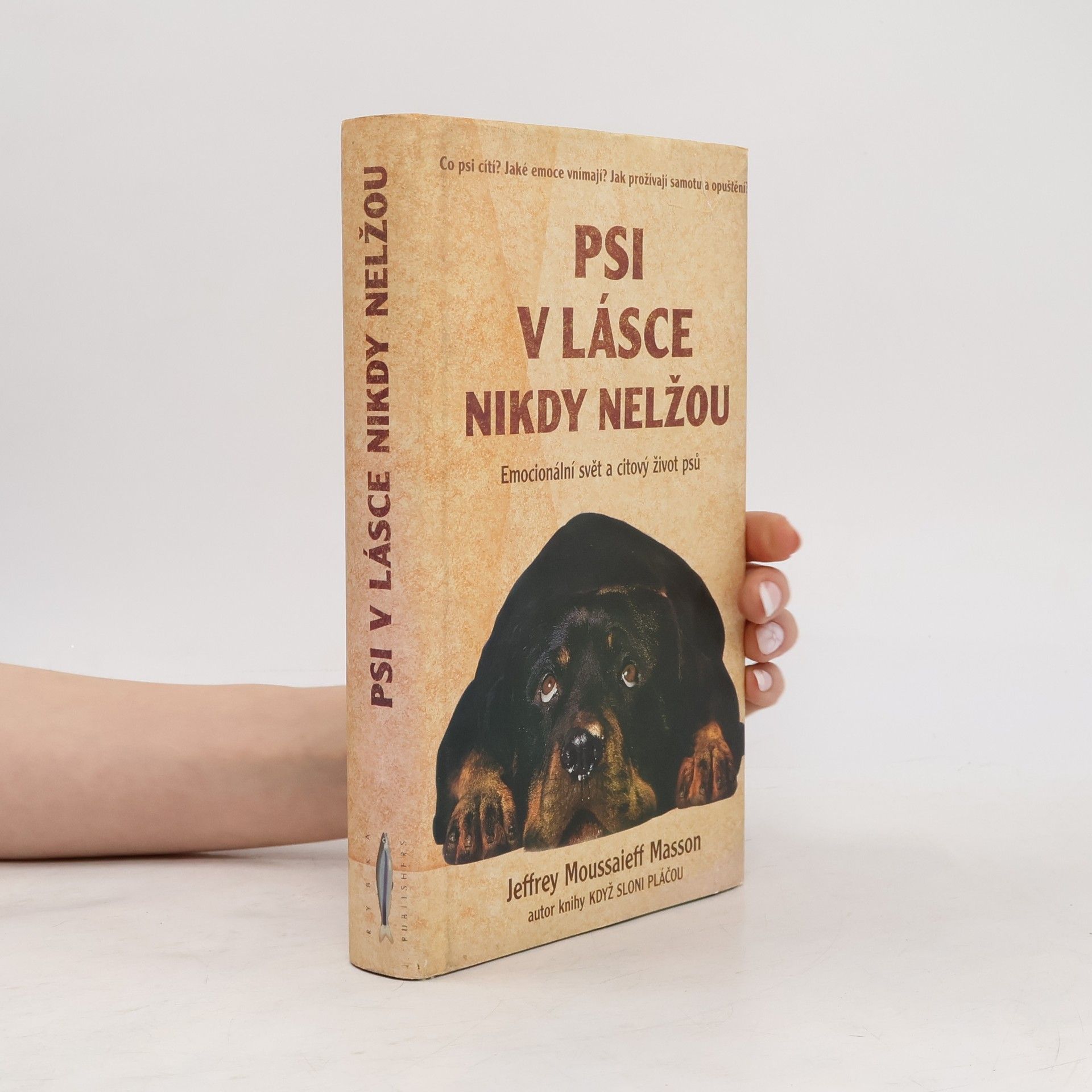 Jeffrey Moussaieff Masson Psi v lásce nikdy nelžou. Emocionální svět a citový život psů